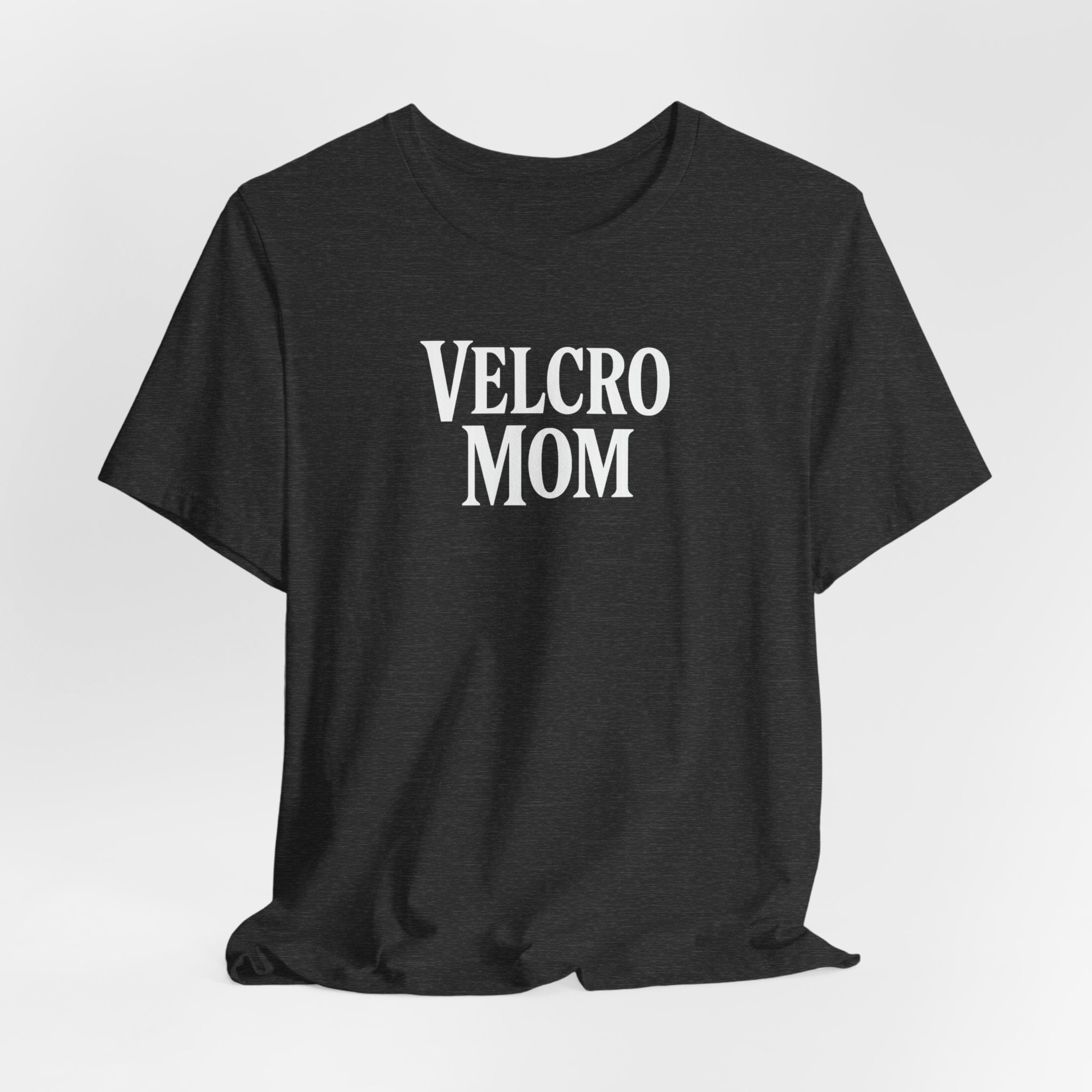 Velcro Mom T-Shirt — Funny Mom Tee with 'Velcro Mom' Text (Back Description)