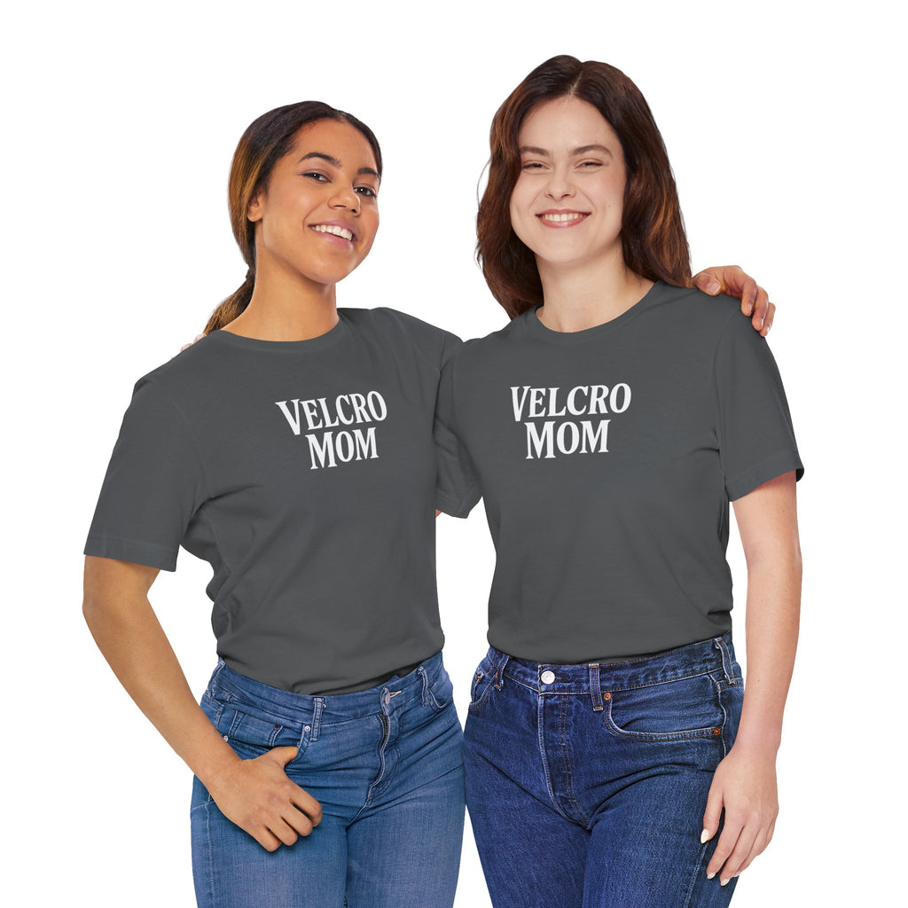 Velcro Mom T-Shirt — Funny Mom Tee with 'Velcro Mom' Text (Back Description)