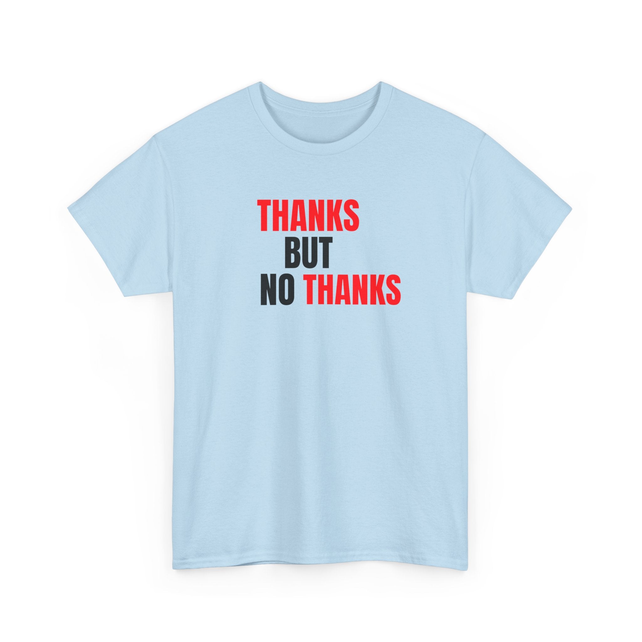 Thanks But No Thanks Tee — Funny Graphic Statement T-Shirt
