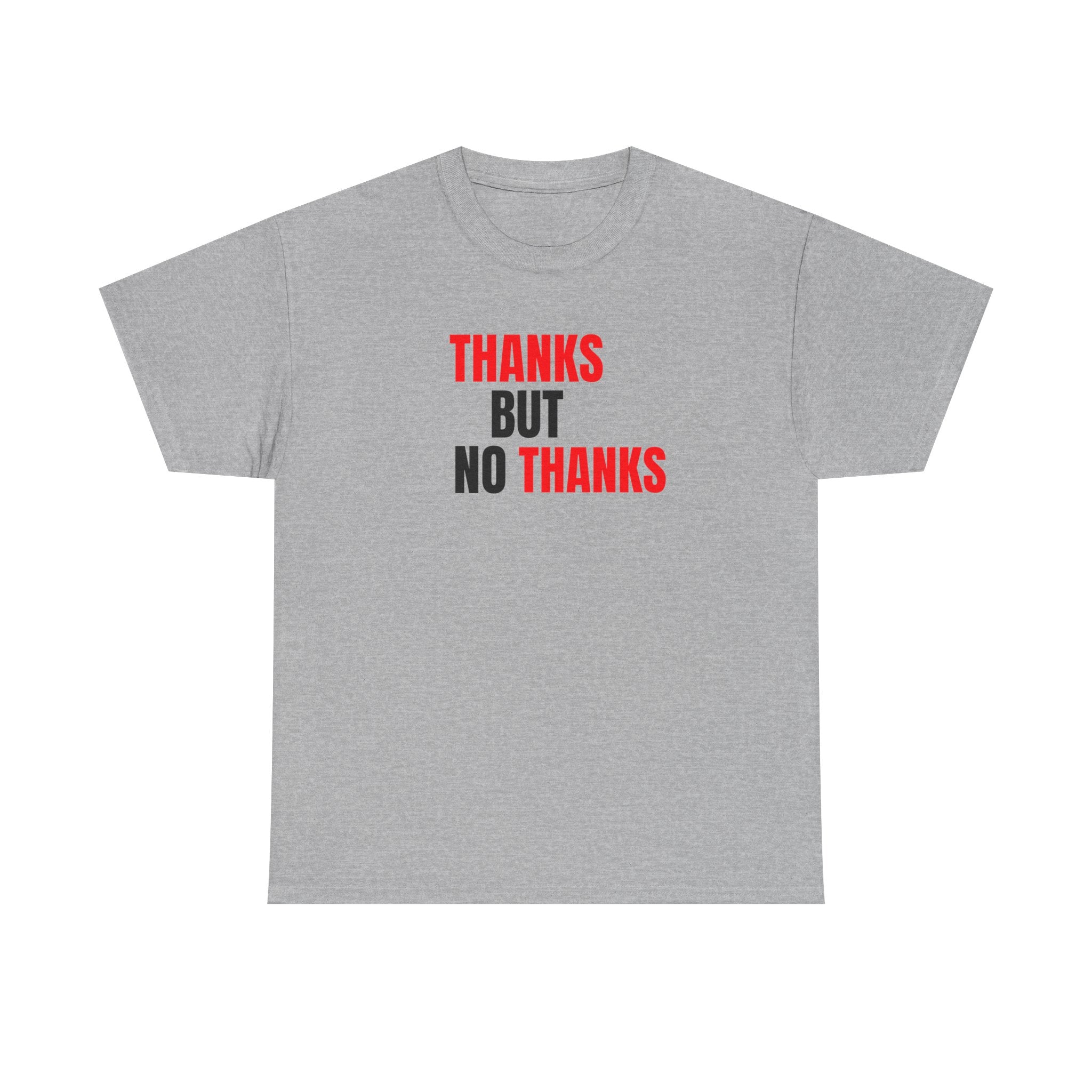 Thanks But No Thanks Tee — Funny Graphic Statement T-Shirt