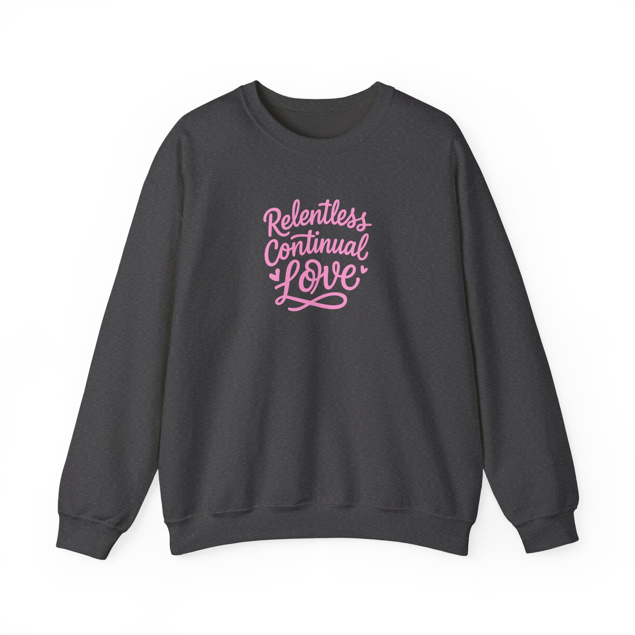 Crewneck Sweatshirt – "Relentless Continual Love" Pink Script Inspirational Pullover