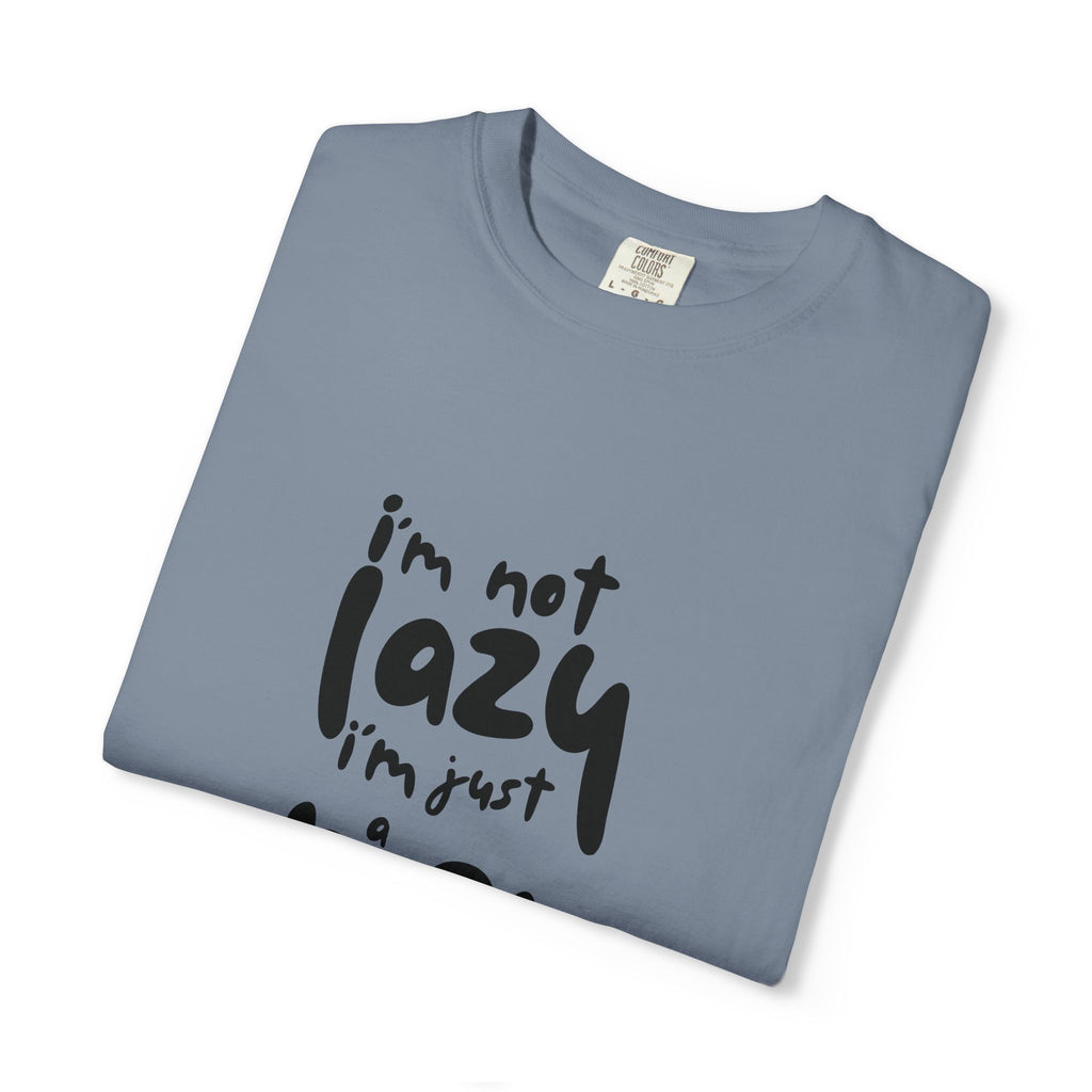 I'm Not Lazy, I'm Just a Mom T-Shirt — Funny Mom Gift