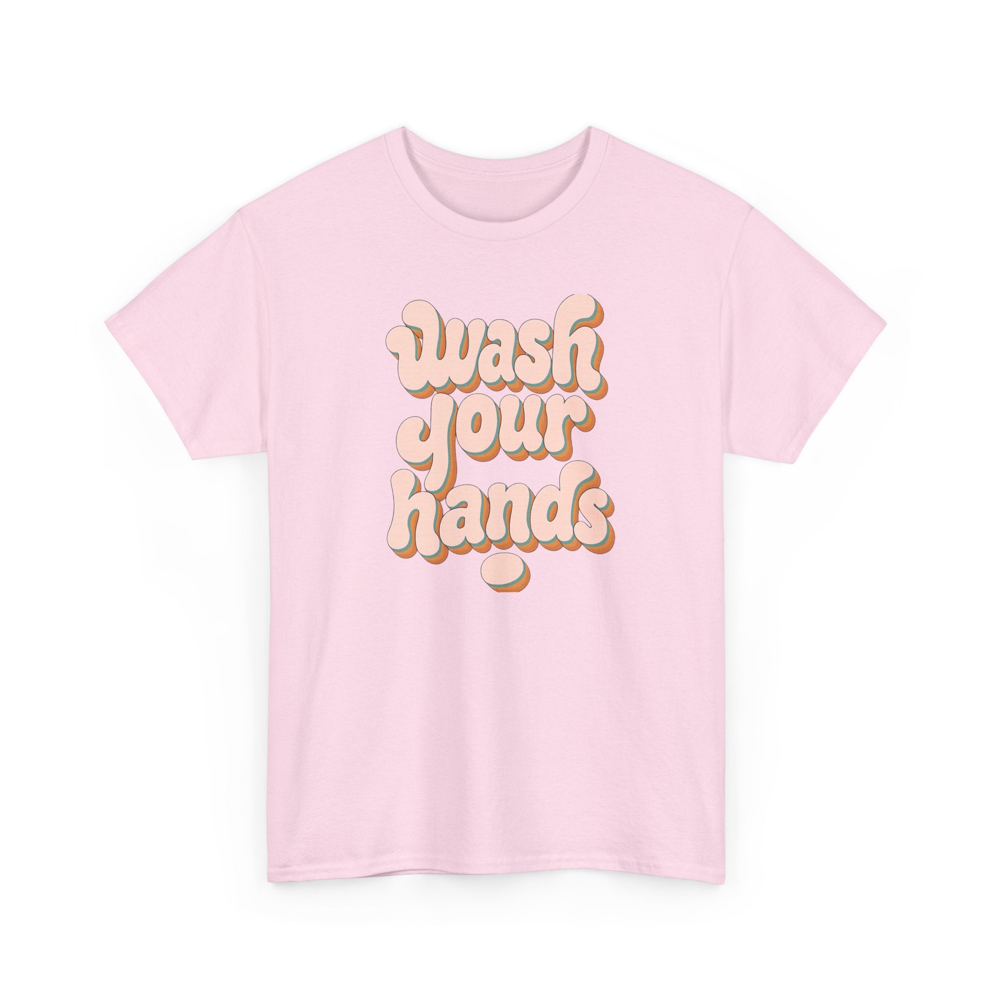 Wash Your Hands T-Shirt — Retro Pink Typography Reminder Tee