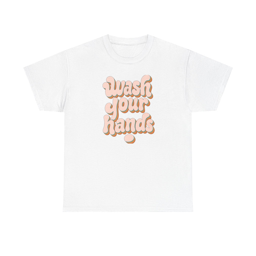Wash Your Hands T-Shirt — Retro Pink Typography Reminder Tee
