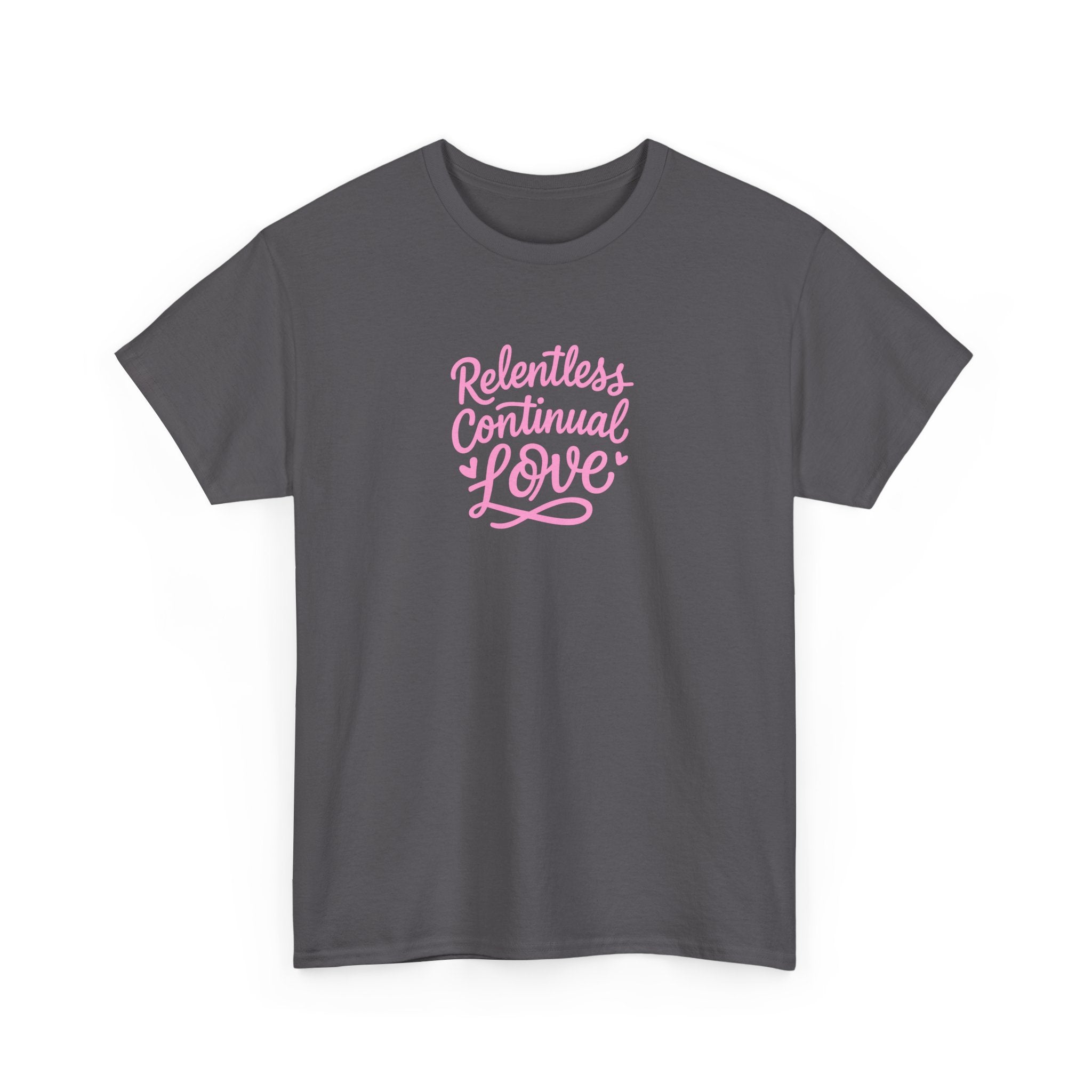Relentless Continual Love T-Shirt — Inspirational Pink Script Tee