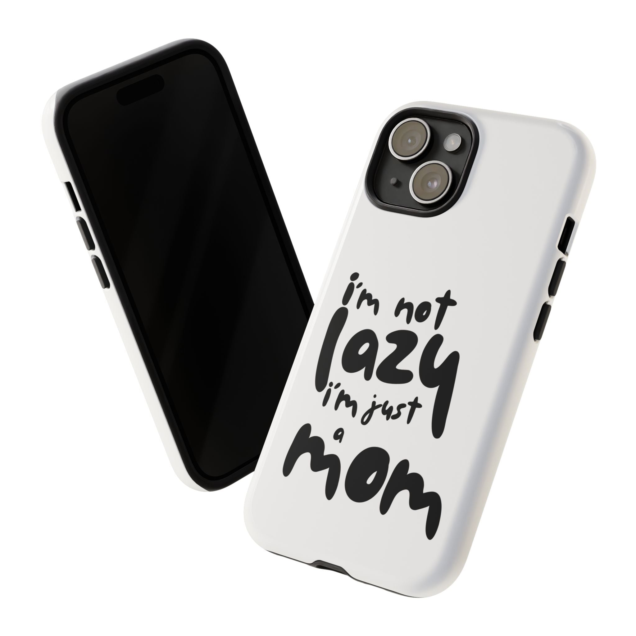 I'm Not Lazy, I'm Just a Mom Phone Case — Cute Protective Phone Cover for Moms (iPhone & Android)
