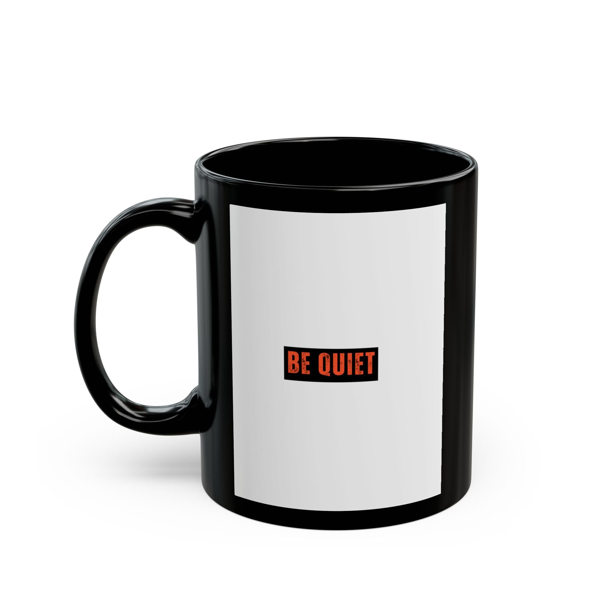 Be Quiet Mug — Black Coffee Cup with Minimalist Bold Text (11oz & 15oz)