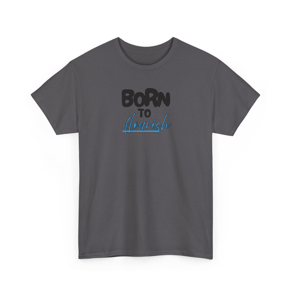 Born to Flourish Tee – Inspirational Graphic T-Shirt