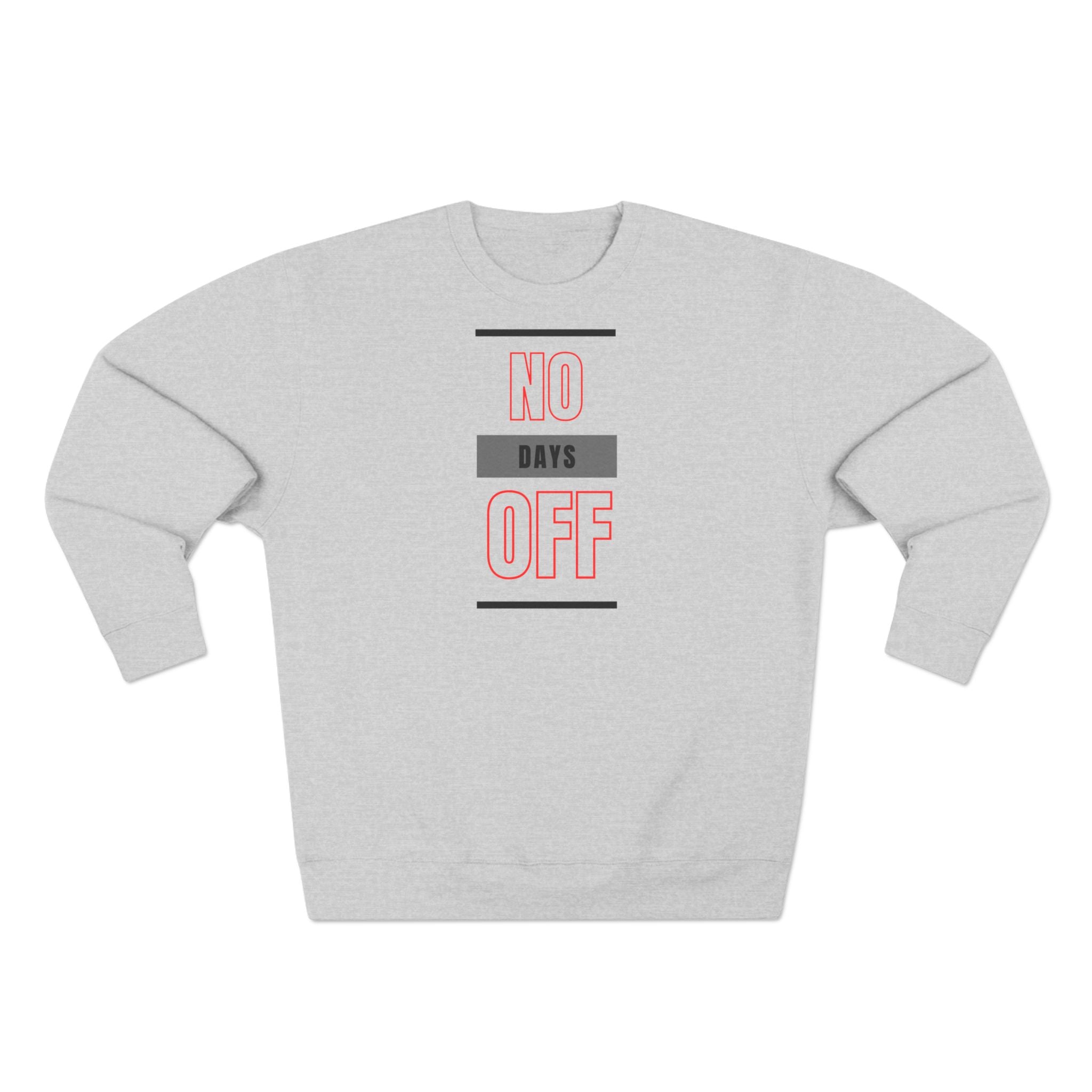 No Days Off - Unisex Crewneck Sweatshirt