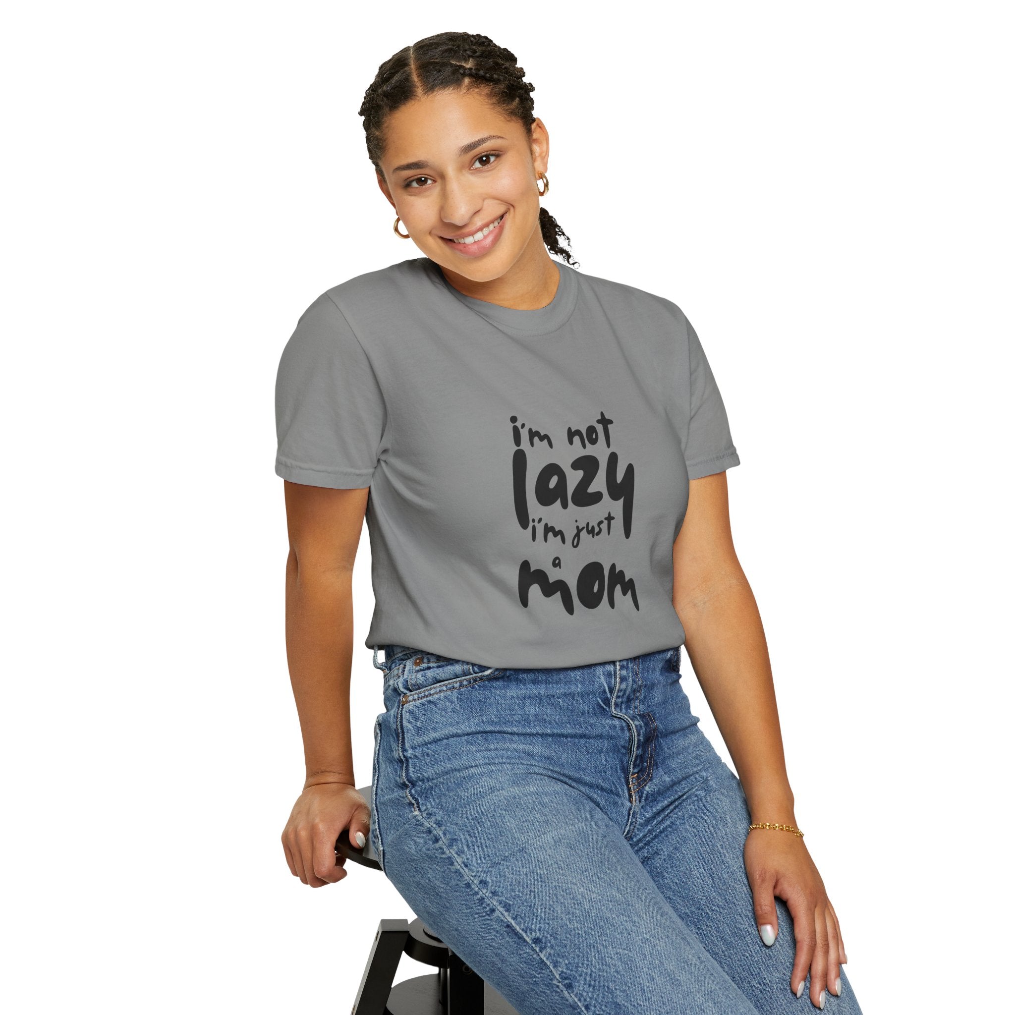 I'm Not Lazy, I'm Just a Mom T-Shirt — Funny Mom Gift