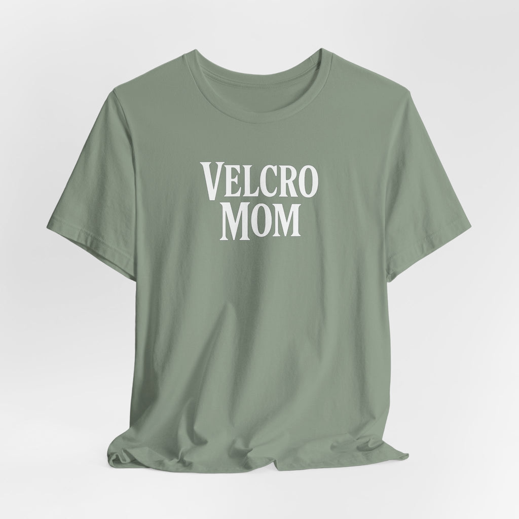 Velcro Mom T-Shirt — Funny Mom Tee with 'Velcro Mom' Text (Back Description)