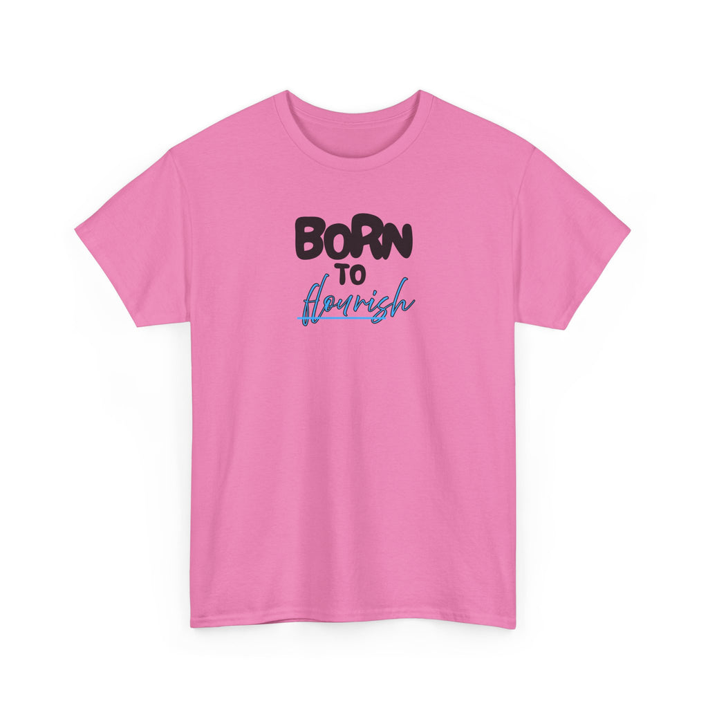 Born to Flourish Tee – Inspirational Graphic T-Shirt