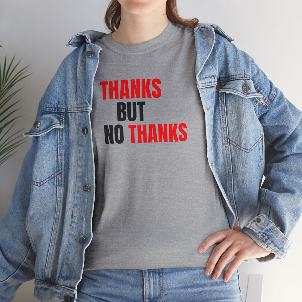 Thanks But No Thanks Tee — Funny Graphic Statement T-Shirt