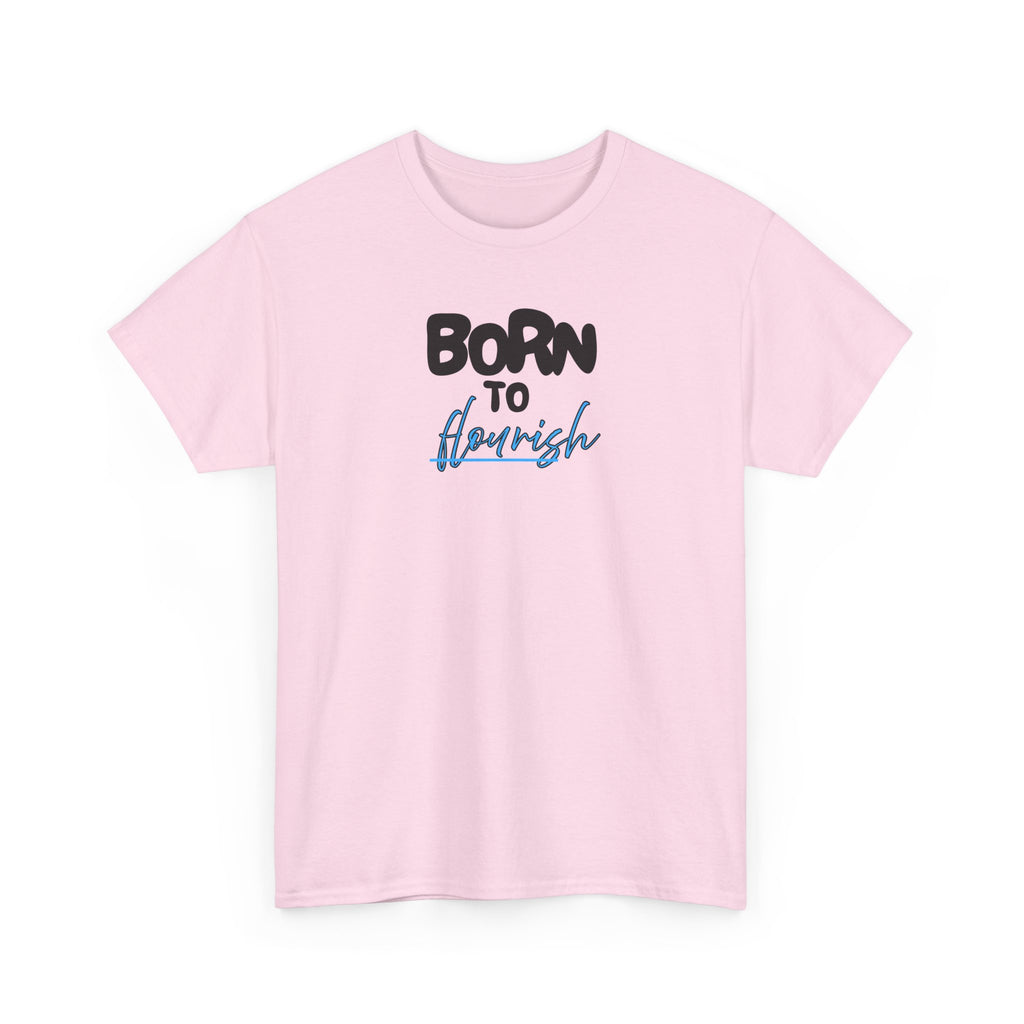 Born to Flourish Tee – Inspirational Graphic T-Shirt
