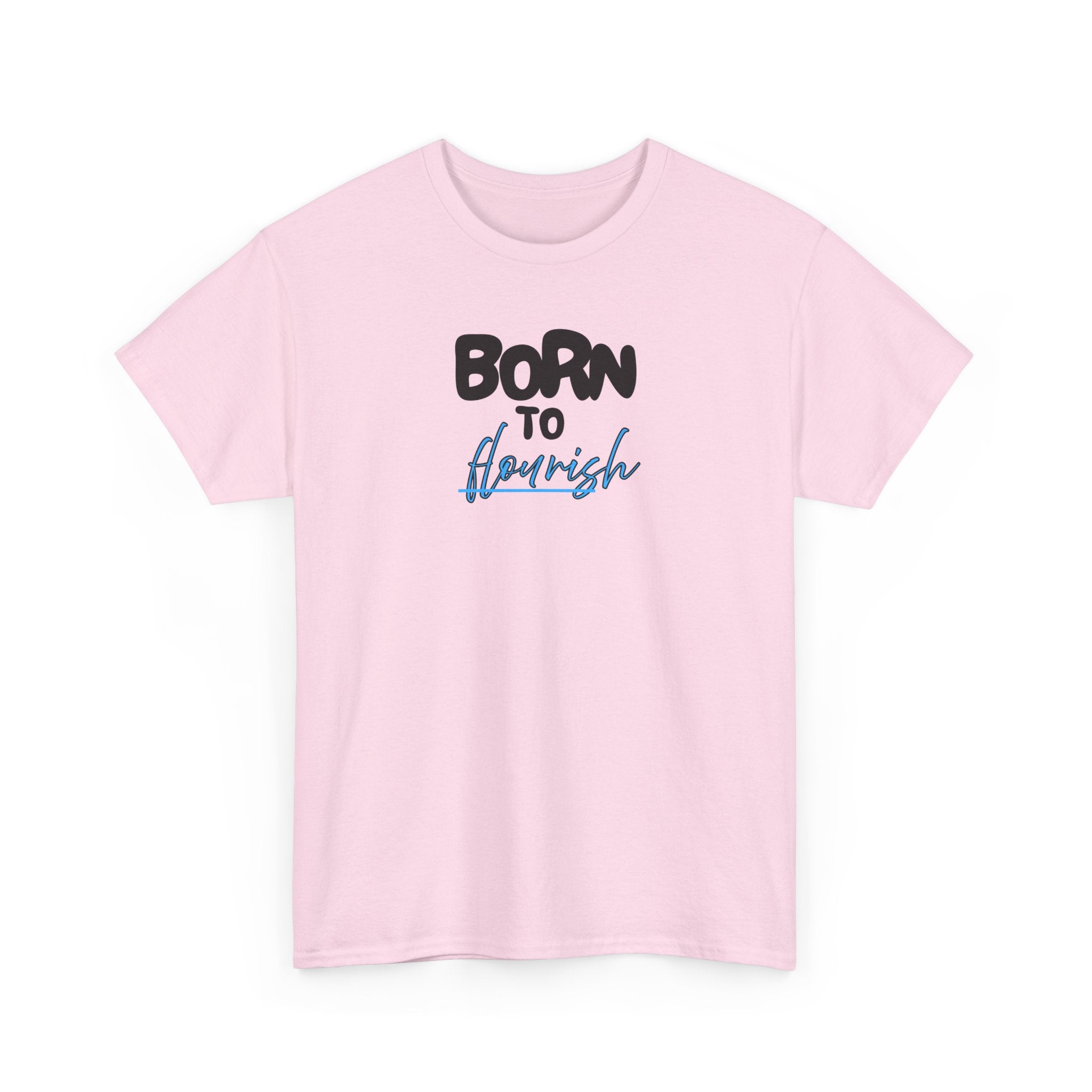 Born to Flourish Tee – Inspirational Graphic T-Shirt