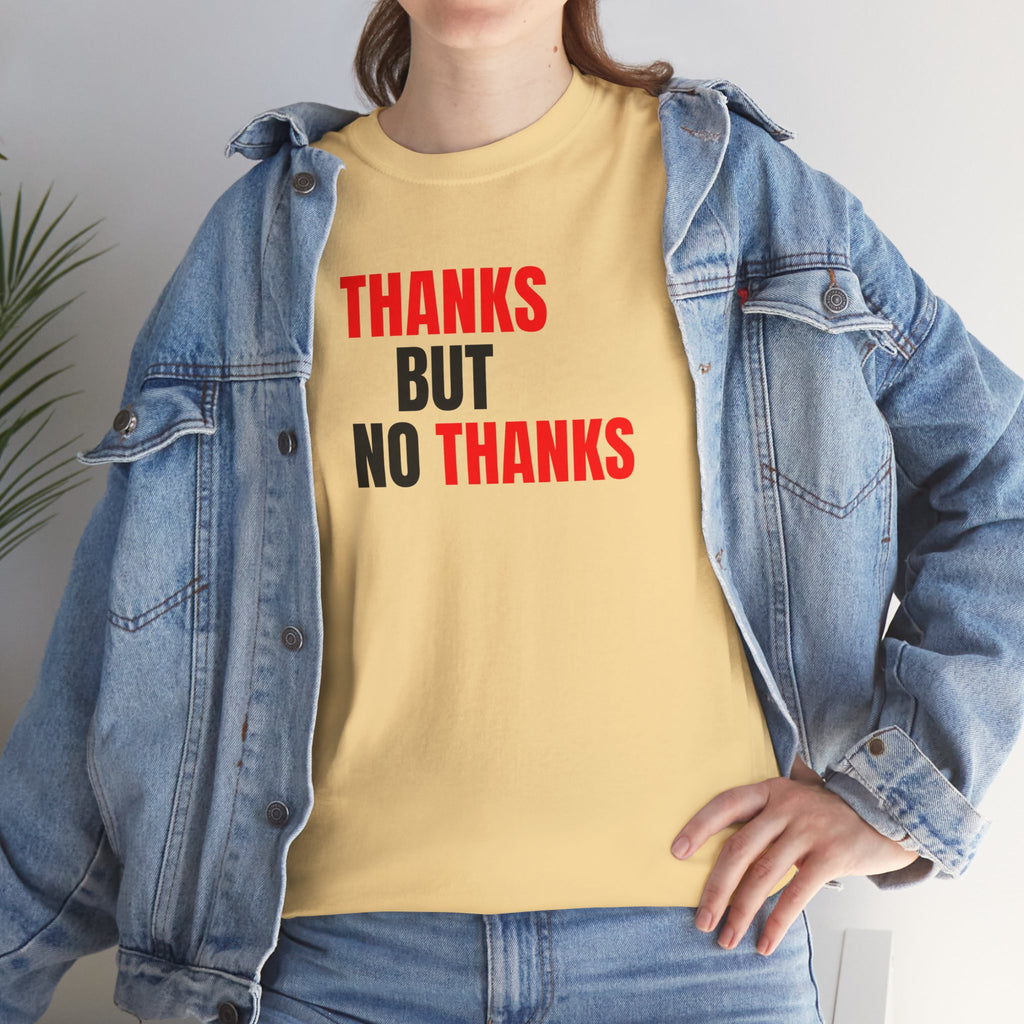 Thanks But No Thanks Tee — Funny Graphic Statement T-Shirt