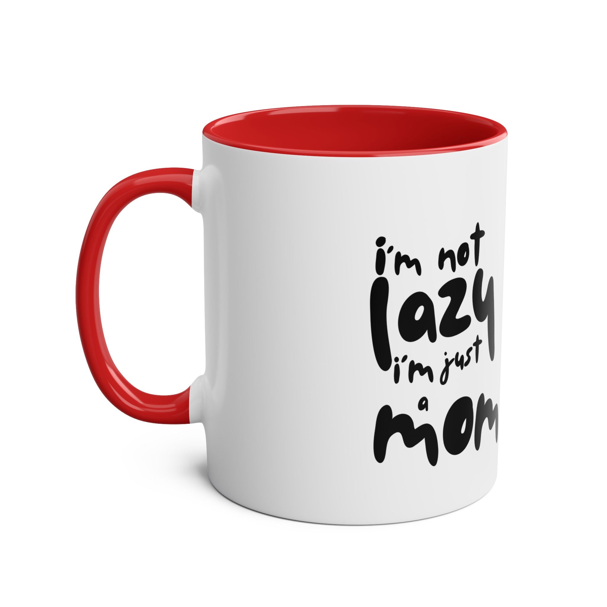 I'm not  Lazy, I'm just a Mom - Two-Tone Coffee Mugs, 11oz