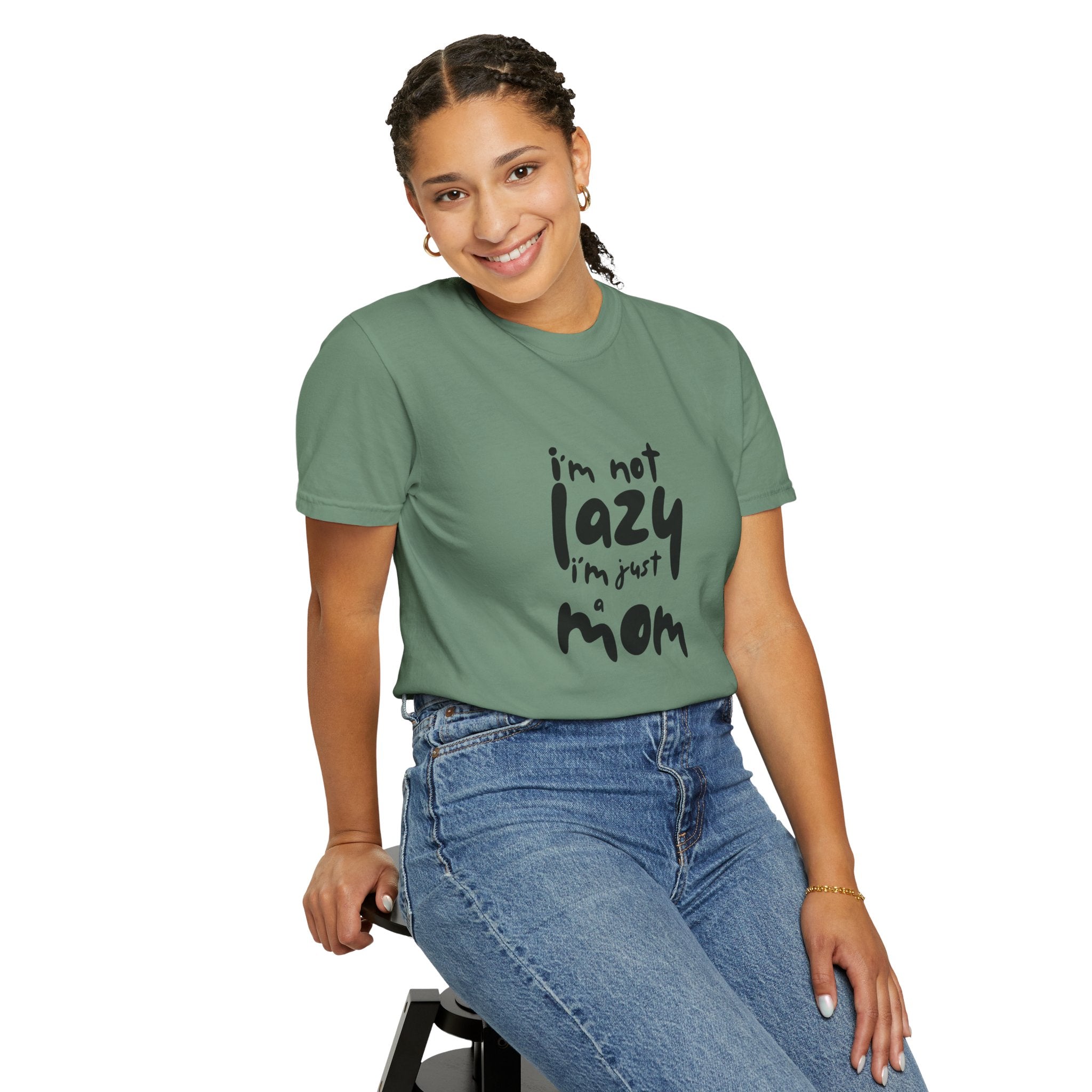 I'm Not Lazy, I'm Just a Mom T-Shirt — Funny Mom Gift