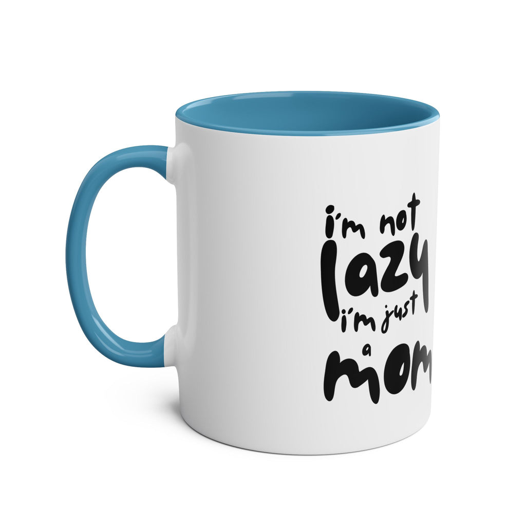 I'm not  Lazy, I'm just a Mom - Two-Tone Coffee Mugs, 11oz
