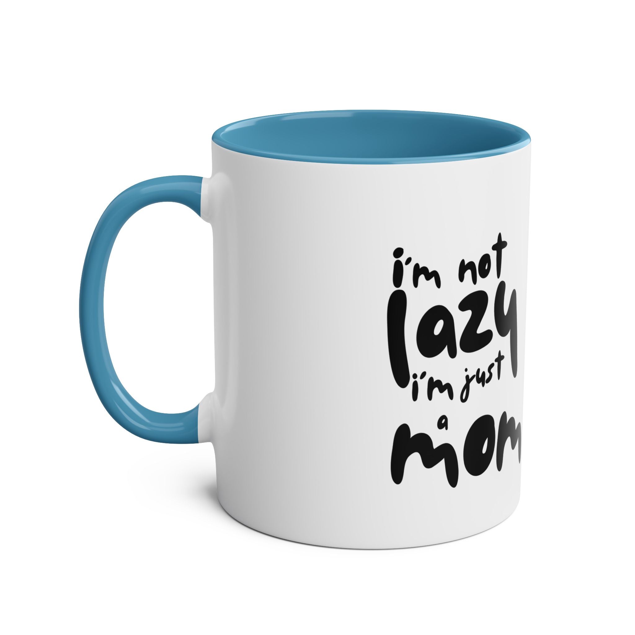 I'm not  Lazy, I'm just a Mom - Two-Tone Coffee Mugs, 11oz