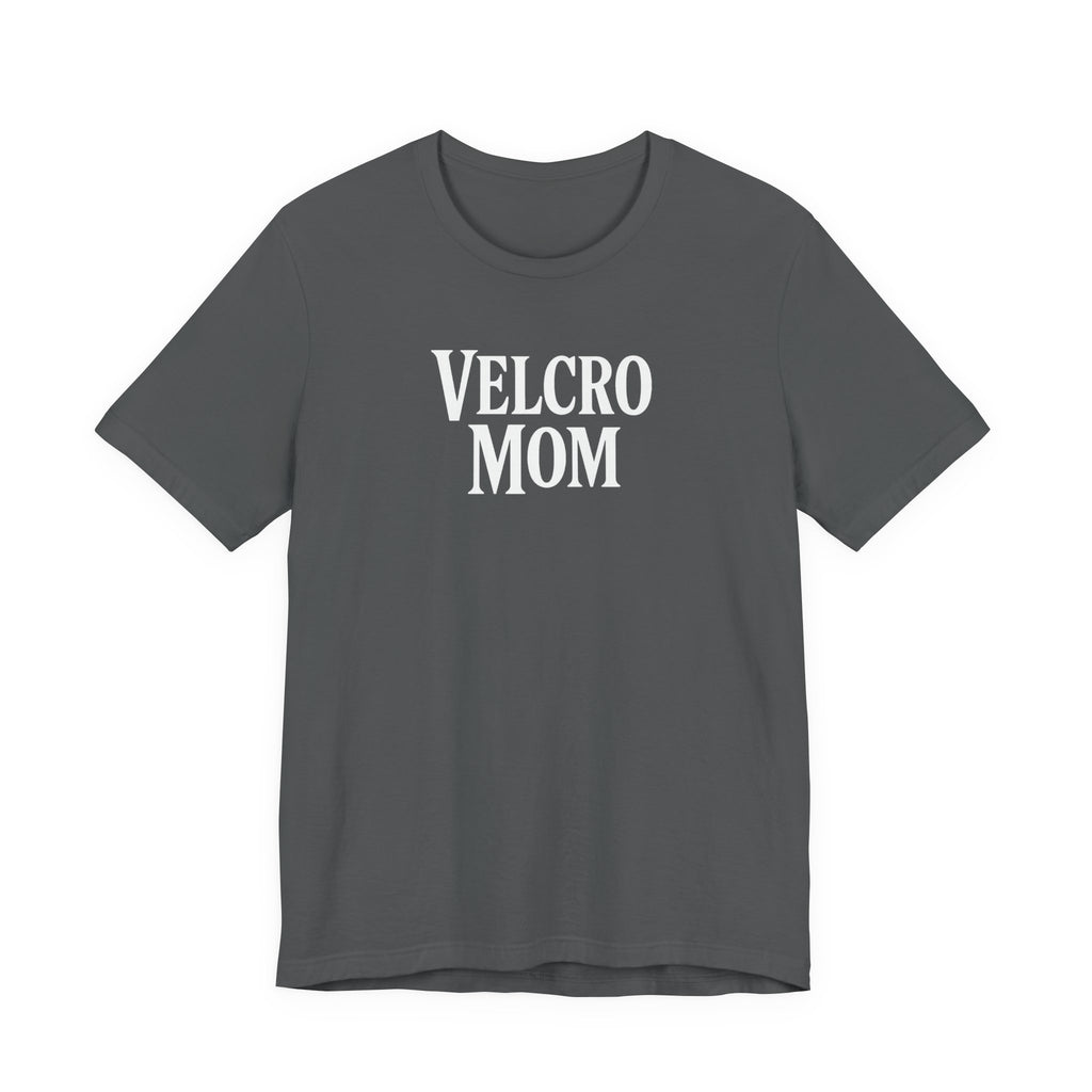 Velcro Mom T-Shirt — Funny Mom Tee with 'Velcro Mom' Text (Back Description)