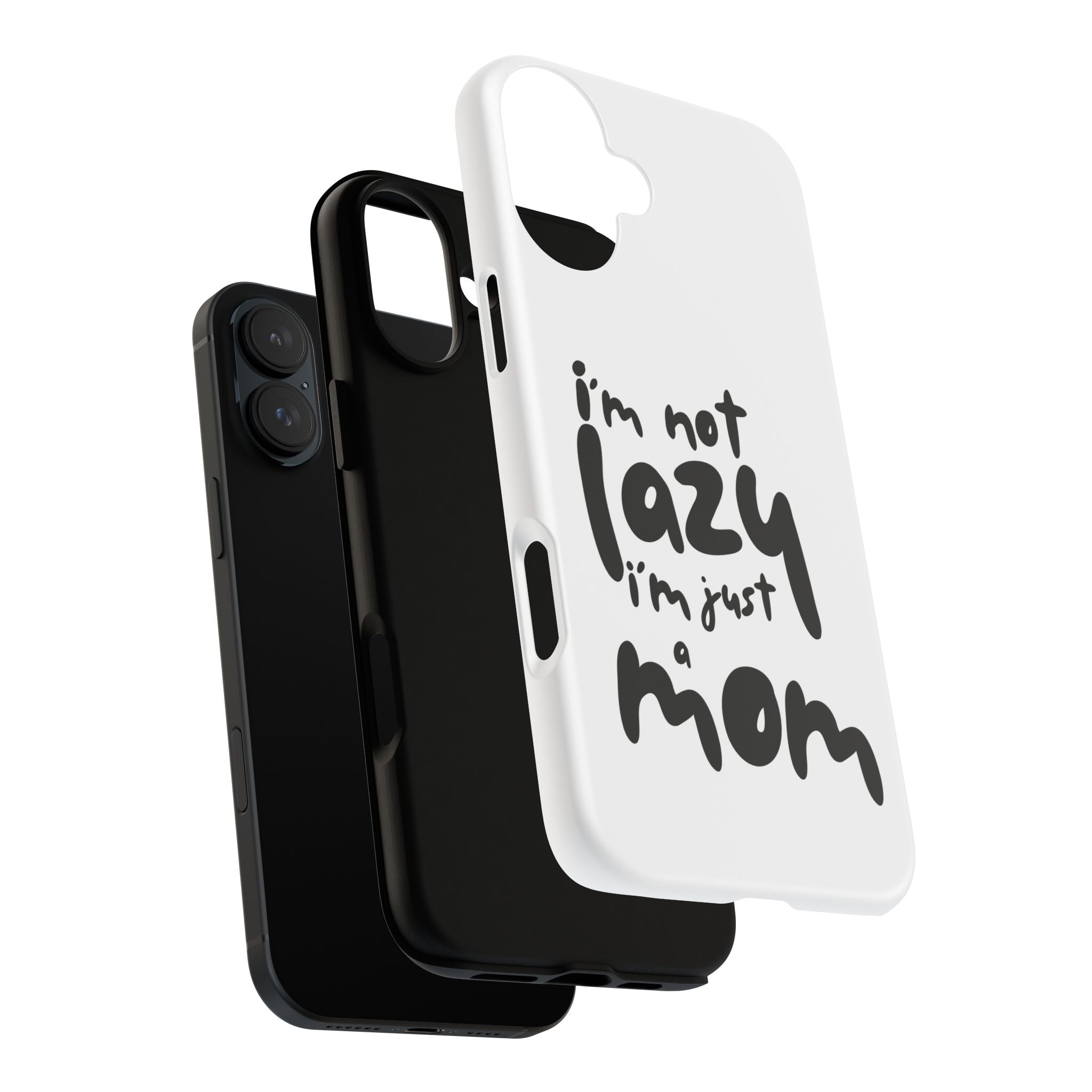 I'm Not Lazy, I'm Just a Mom Phone Case — Cute Protective Phone Cover for Moms (iPhone & Android)
