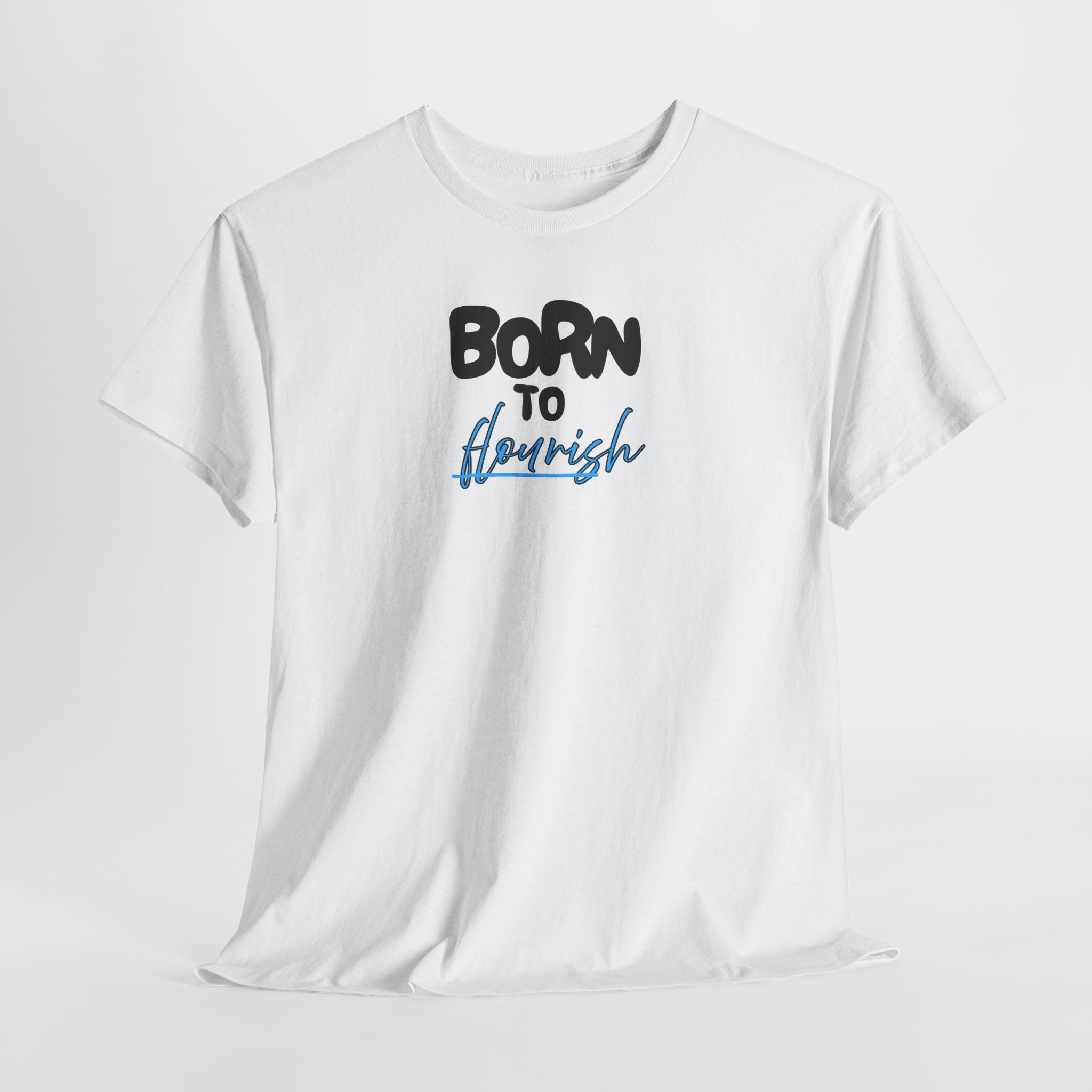 Born to Flourish Tee – Inspirational Graphic T-Shirt