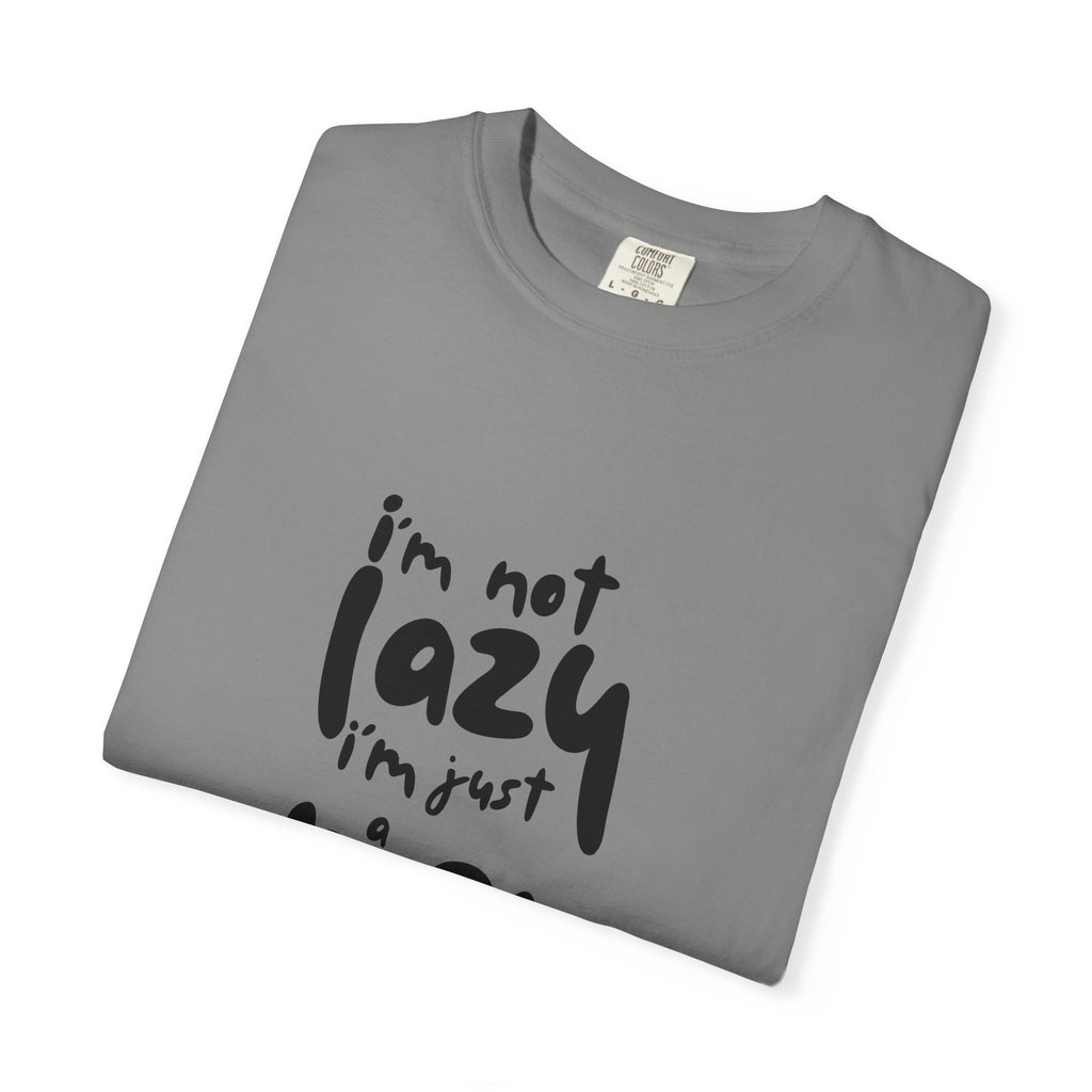 I'm Not Lazy, I'm Just a Mom T-Shirt — Funny Mom Gift