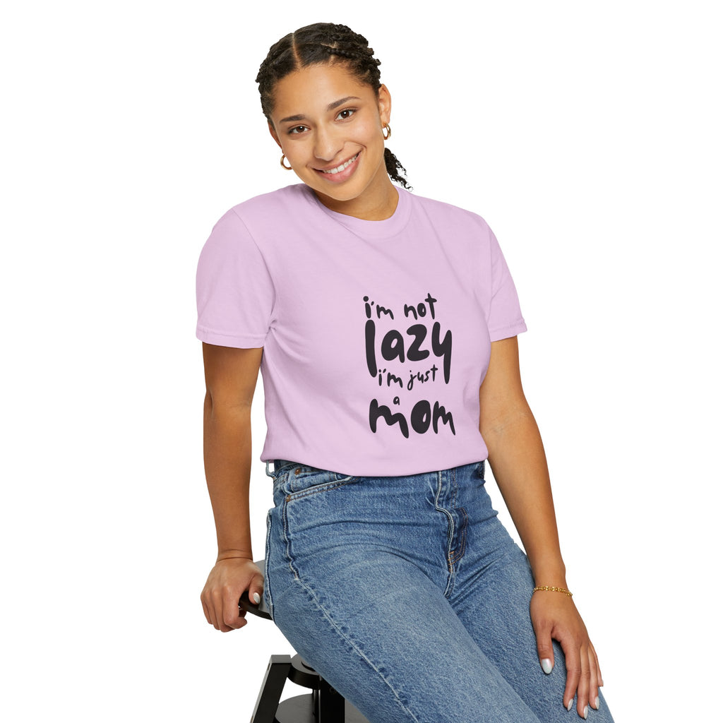 I'm Not Lazy, I'm Just a Mom T-Shirt — Funny Mom Gift