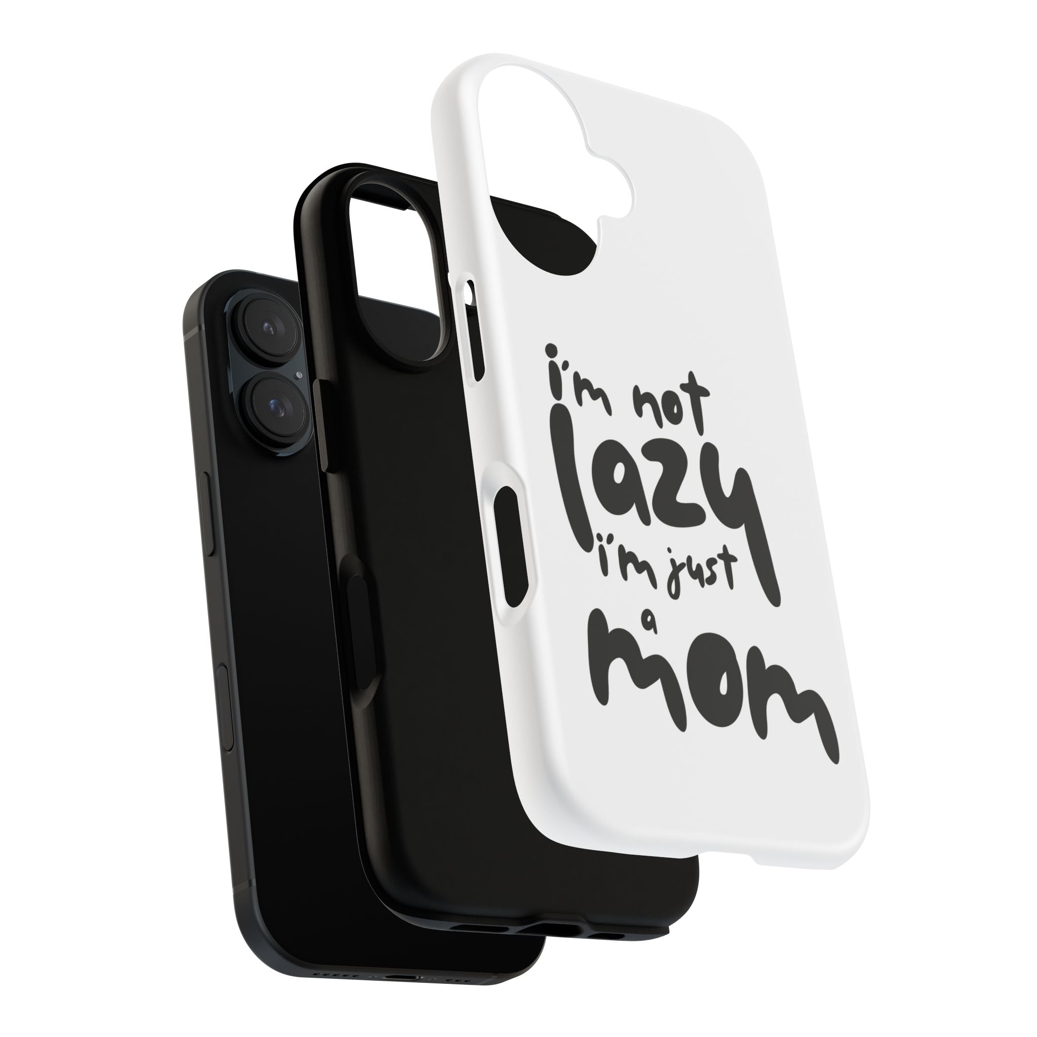 I'm Not Lazy, I'm Just a Mom Phone Case — Cute Protective Phone Cover for Moms (iPhone & Android)