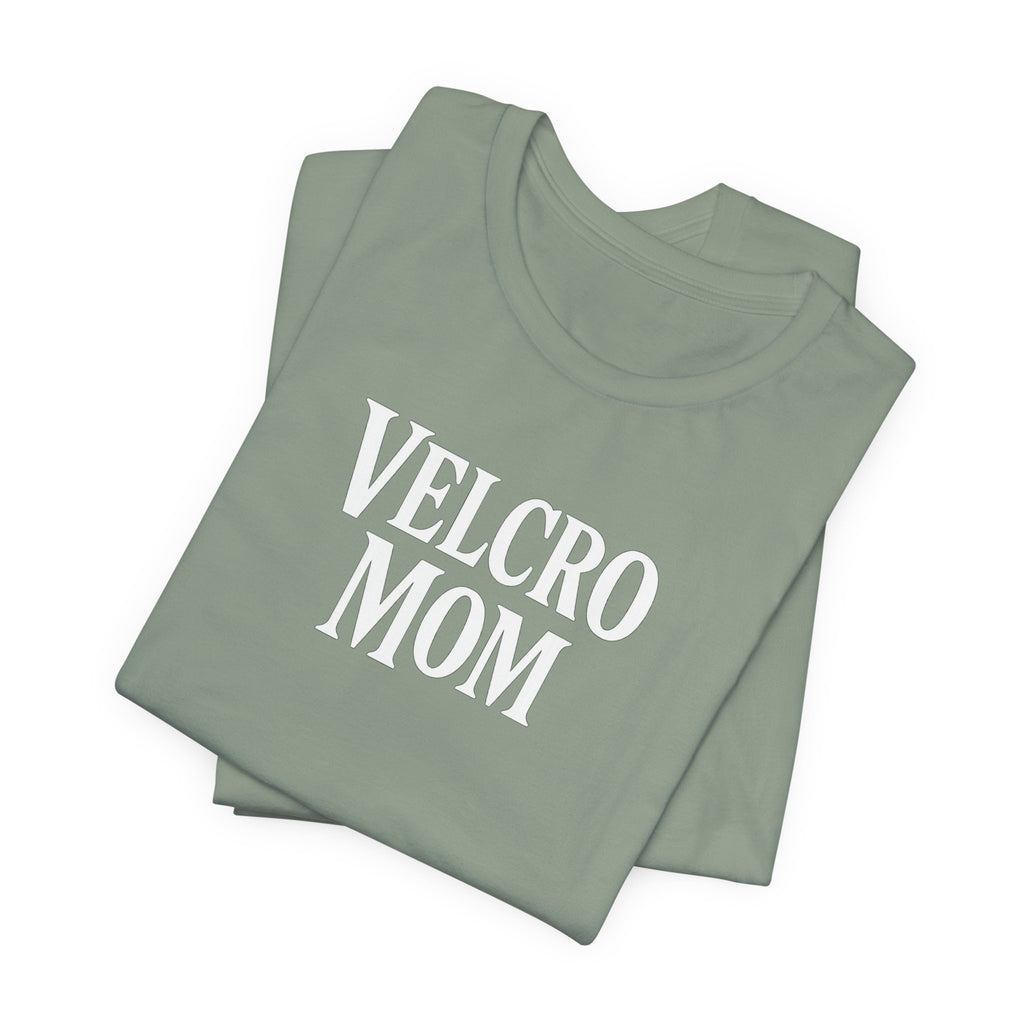 Velcro Mom T-Shirt — Funny Mom Tee with 'Velcro Mom' Text (Back Description)