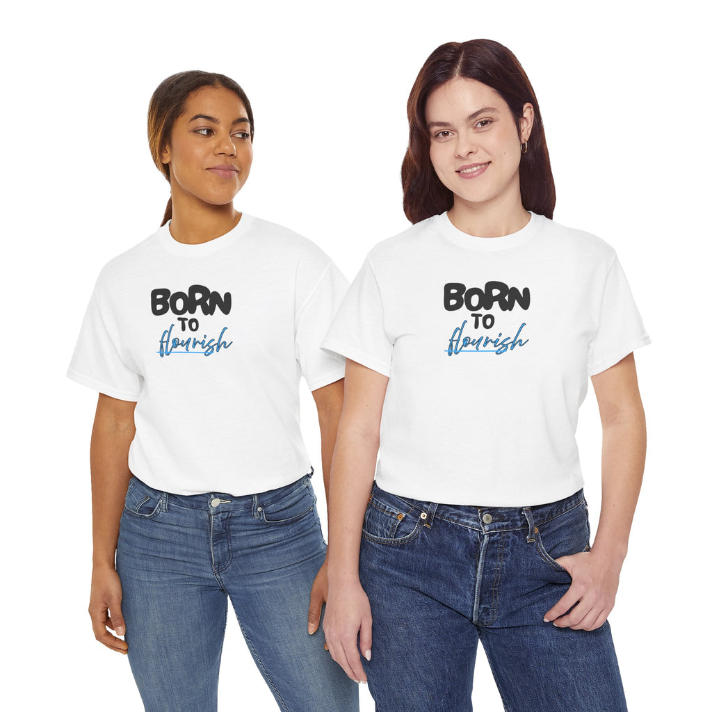 Born to Flourish Tee – Inspirational Graphic T-Shirt