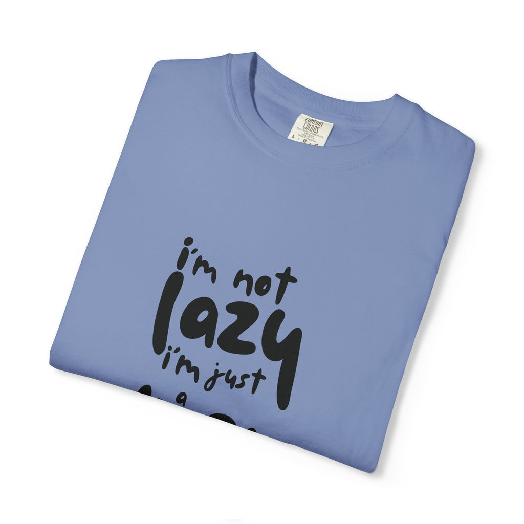I'm Not Lazy, I'm Just a Mom T-Shirt — Funny Mom Gift