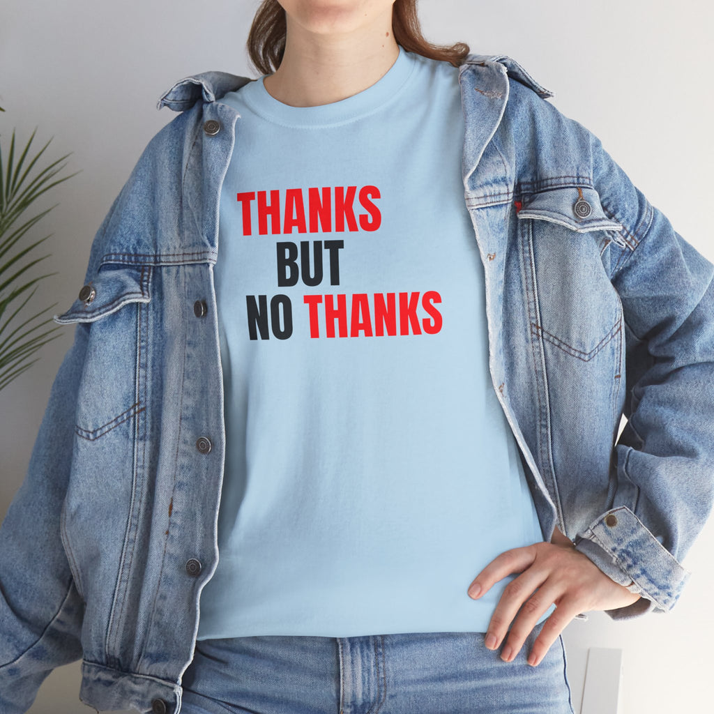 Thanks But No Thanks Tee — Funny Graphic Statement T-Shirt