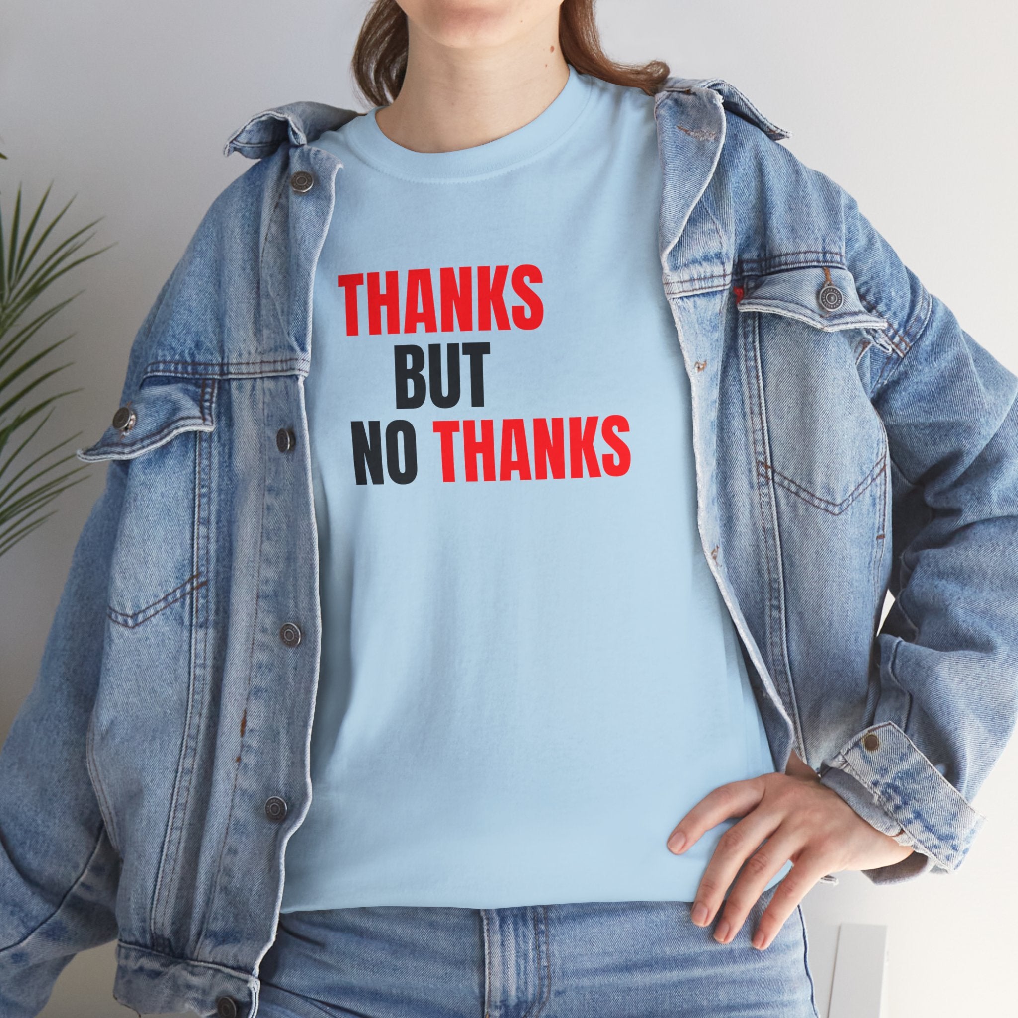 Thanks But No Thanks Tee — Funny Graphic Statement T-Shirt