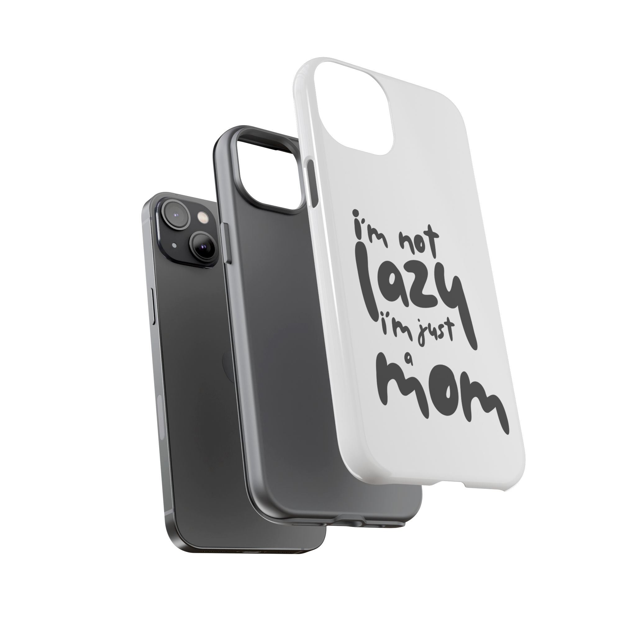 I'm Not Lazy, I'm Just a Mom Phone Case — Cute Protective Phone Cover for Moms (iPhone & Android)