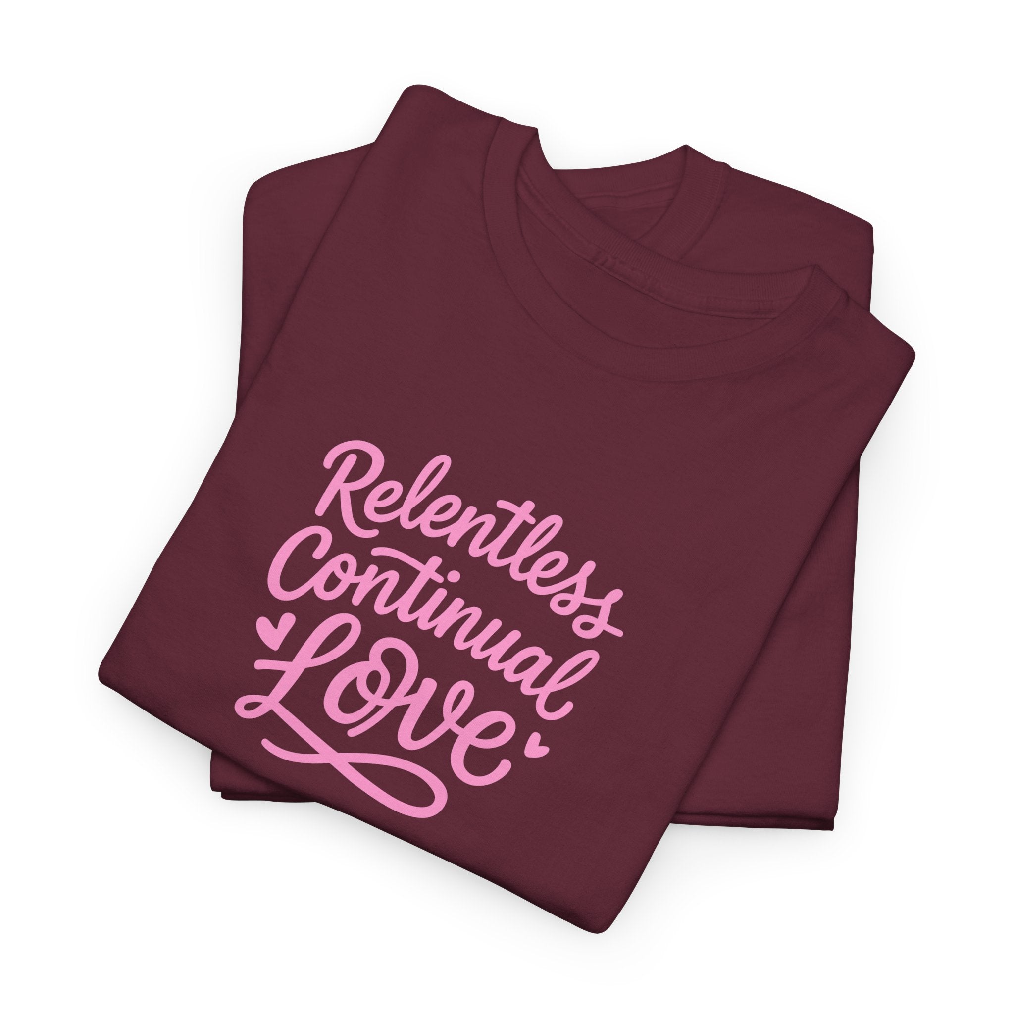 Relentless Continual Love T-Shirt — Inspirational Pink Script Tee