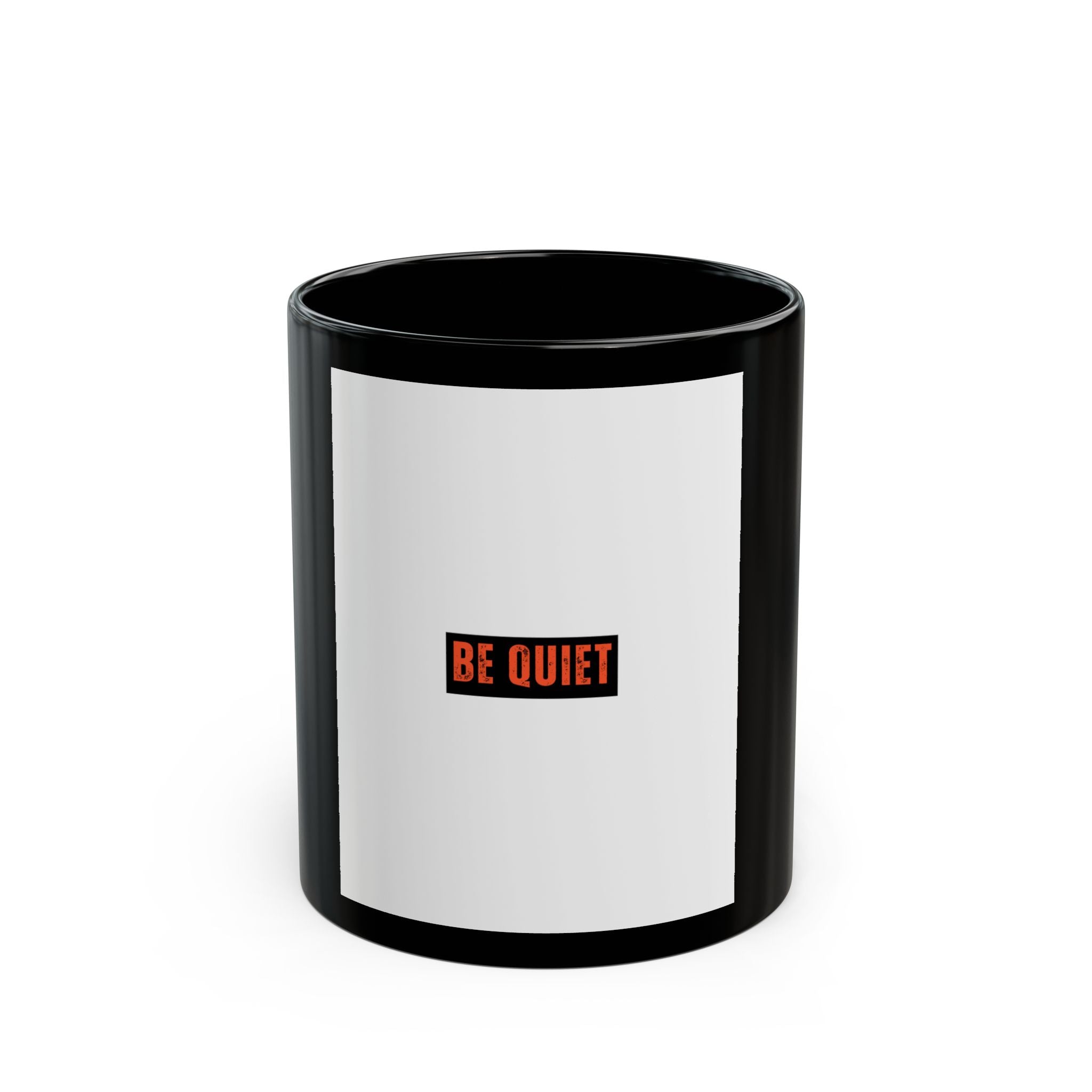Be Quiet Mug — Black Coffee Cup with Minimalist Bold Text (11oz & 15oz)