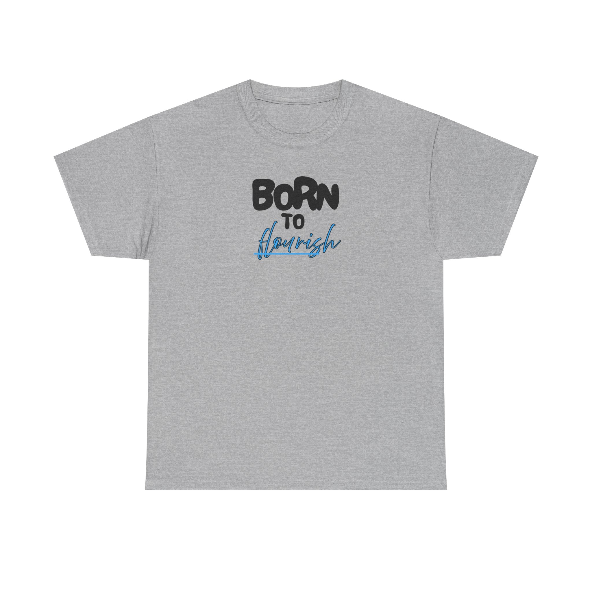 Born to Flourish Tee – Inspirational Graphic T-Shirt