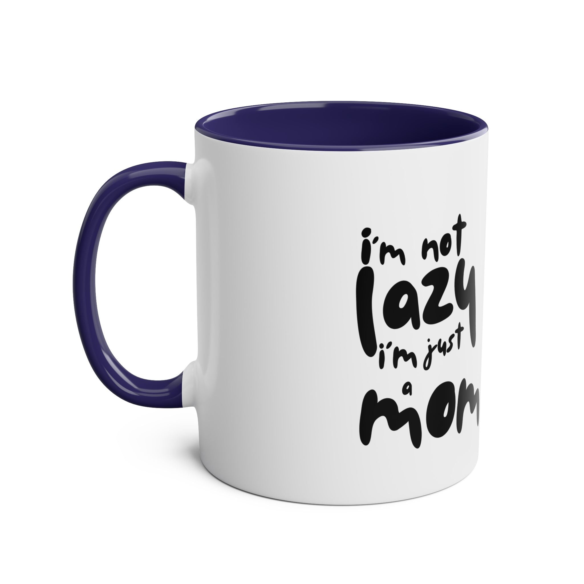I'm not  Lazy, I'm just a Mom - Two-Tone Coffee Mugs, 11oz