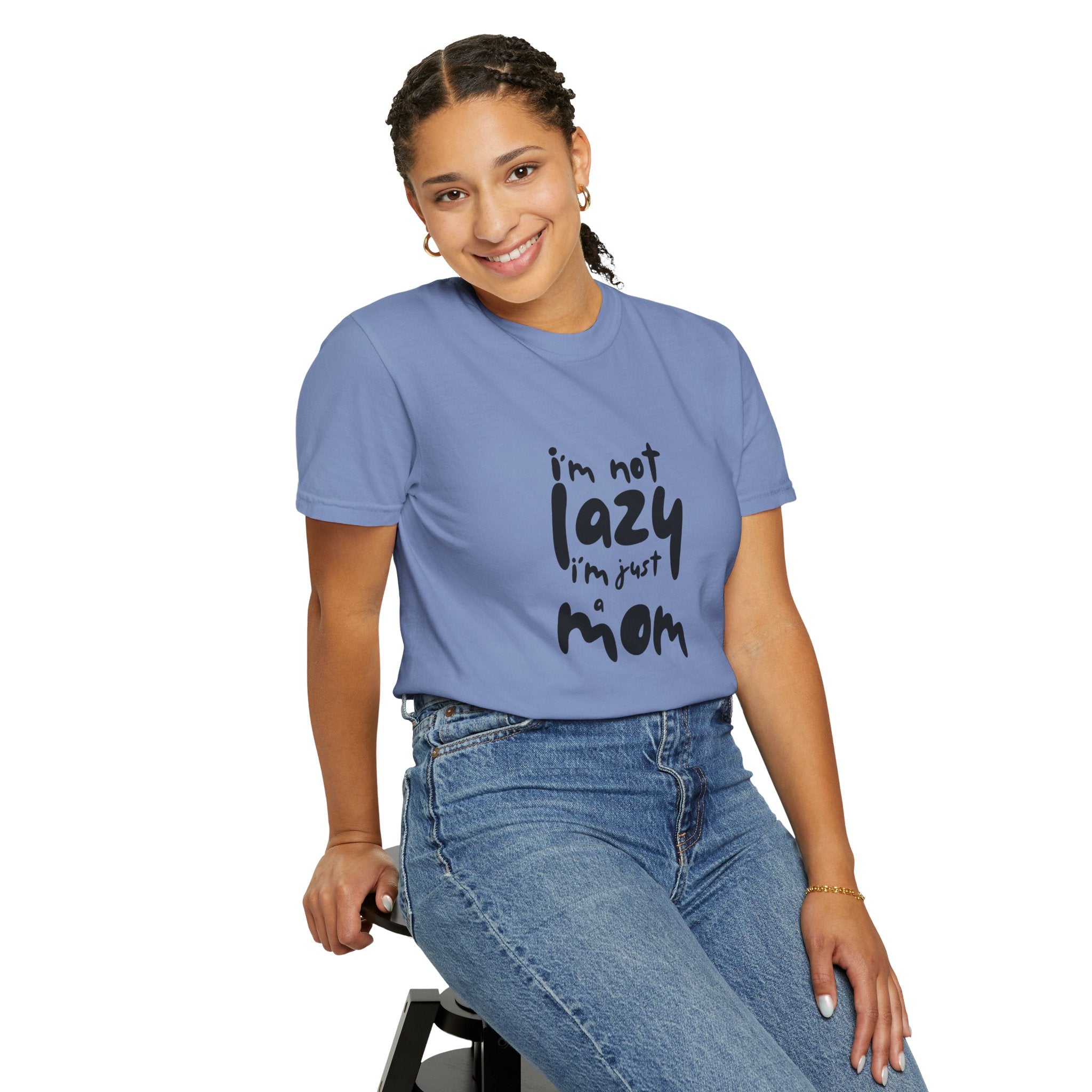 I'm Not Lazy, I'm Just a Mom T-Shirt — Funny Mom Gift