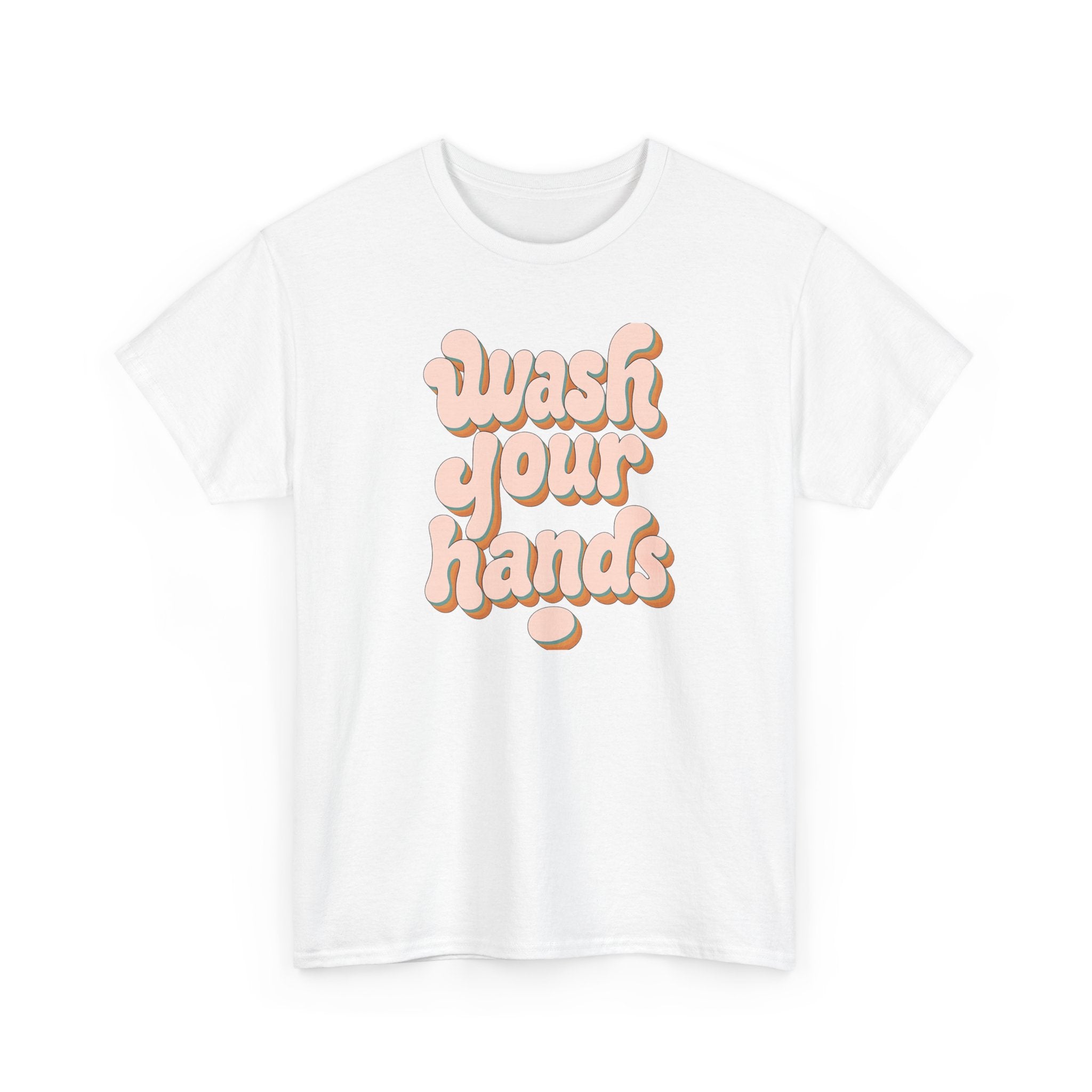 Wash Your Hands T-Shirt — Retro Pink Typography Reminder Tee