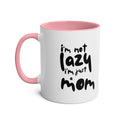 I'm not  Lazy, I'm just a Mom - Two-Tone Coffee Mugs, 11oz
