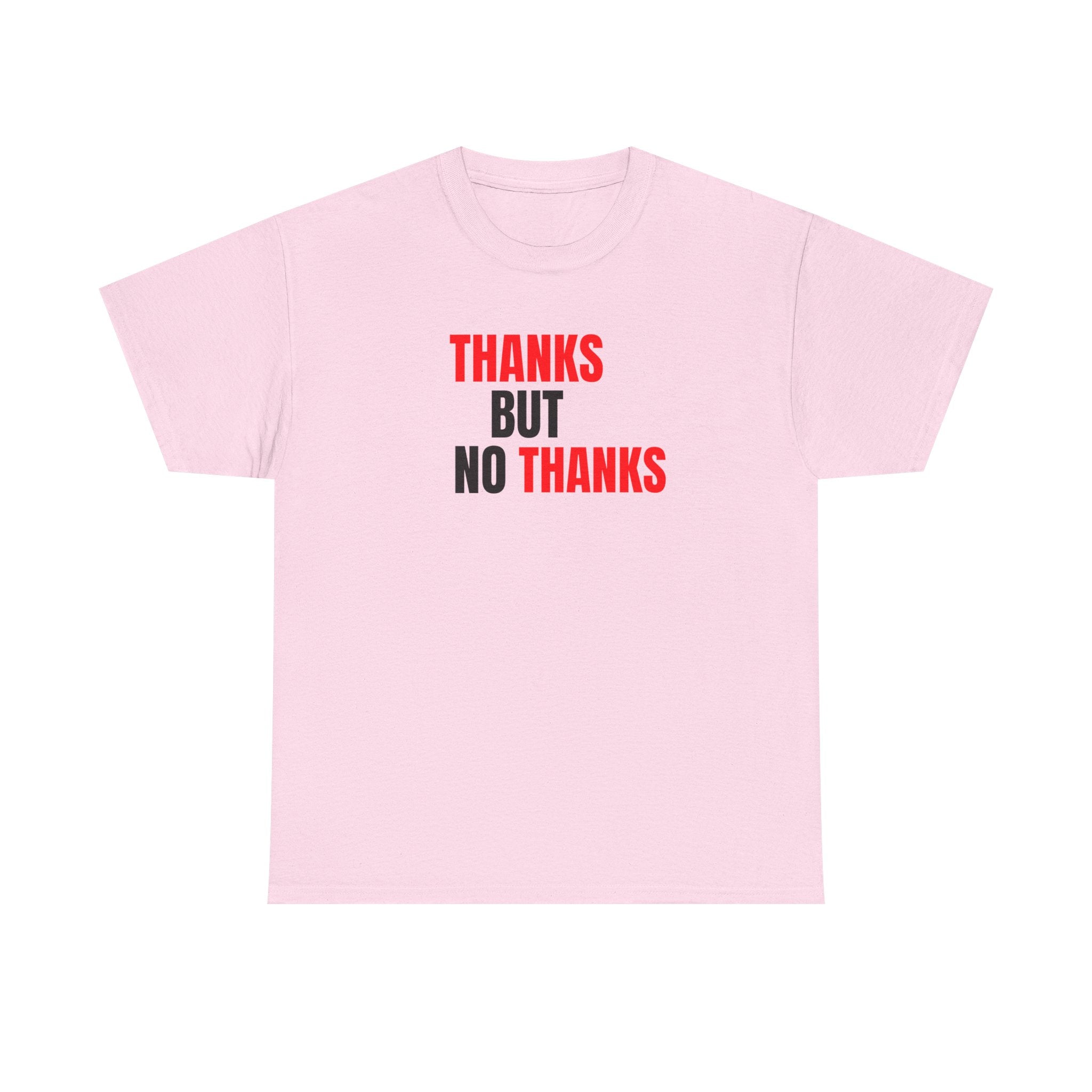Thanks But No Thanks Tee — Funny Graphic Statement T-Shirt