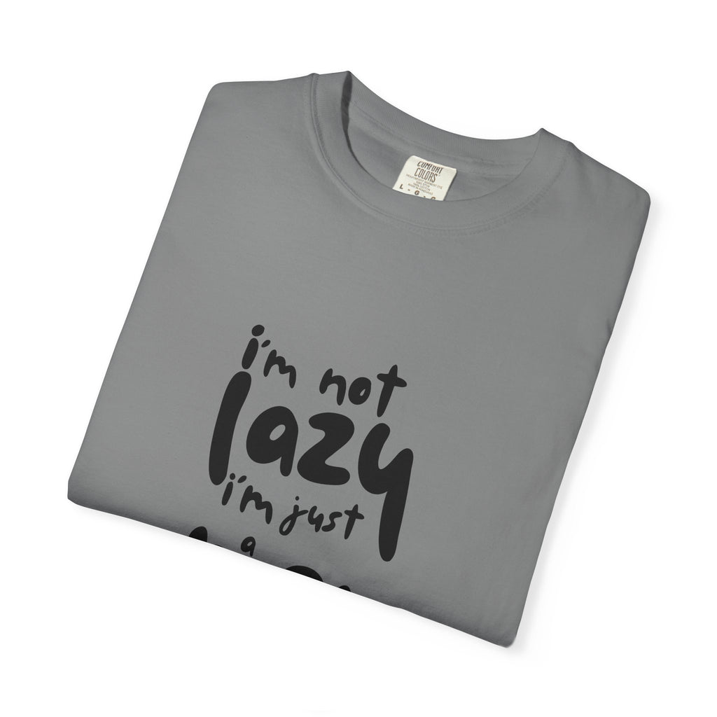 I'm Not Lazy, I'm Just a Mom T-Shirt — Funny Mom Gift
