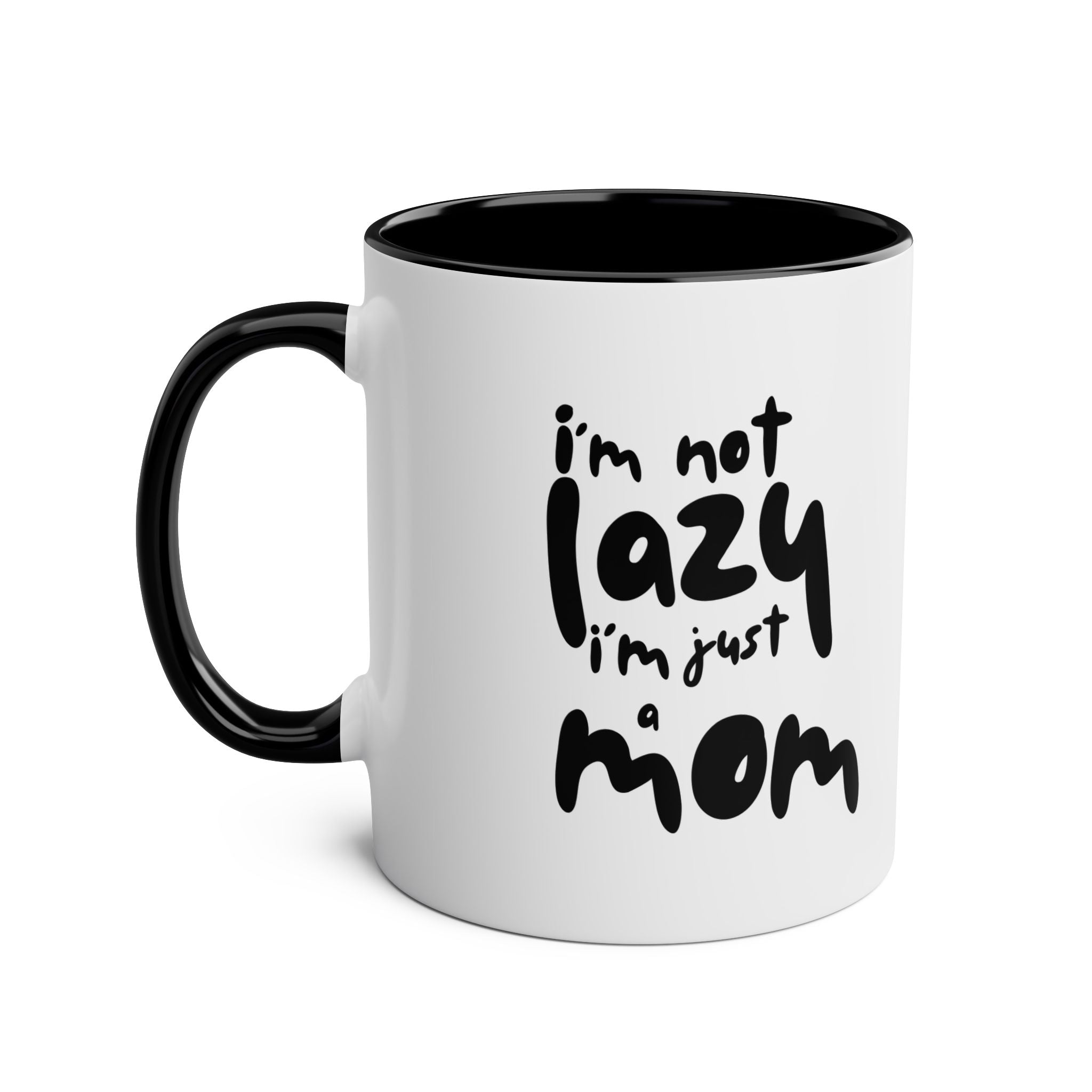 I'm not  Lazy, I'm just a Mom - Two-Tone Coffee Mugs, 11oz