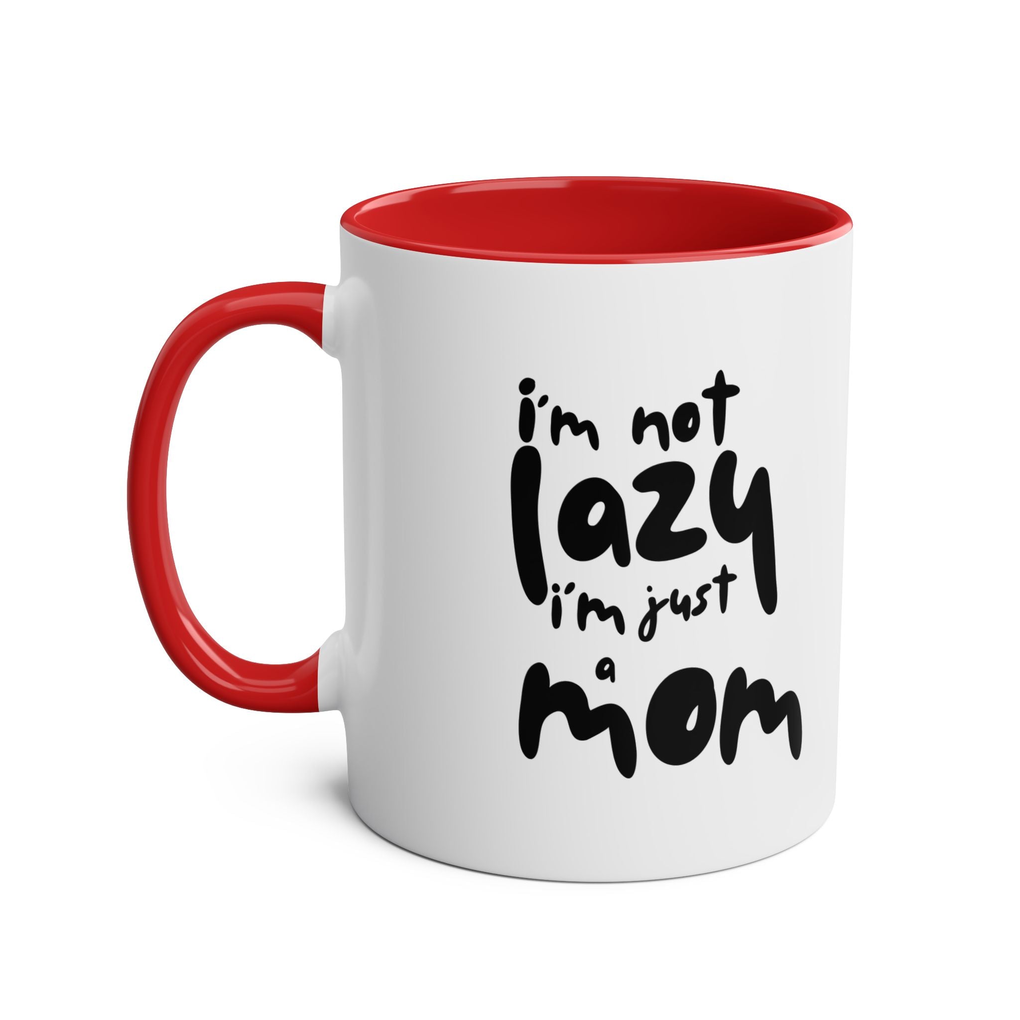 I'm not  Lazy, I'm just a Mom - Two-Tone Coffee Mugs, 11oz