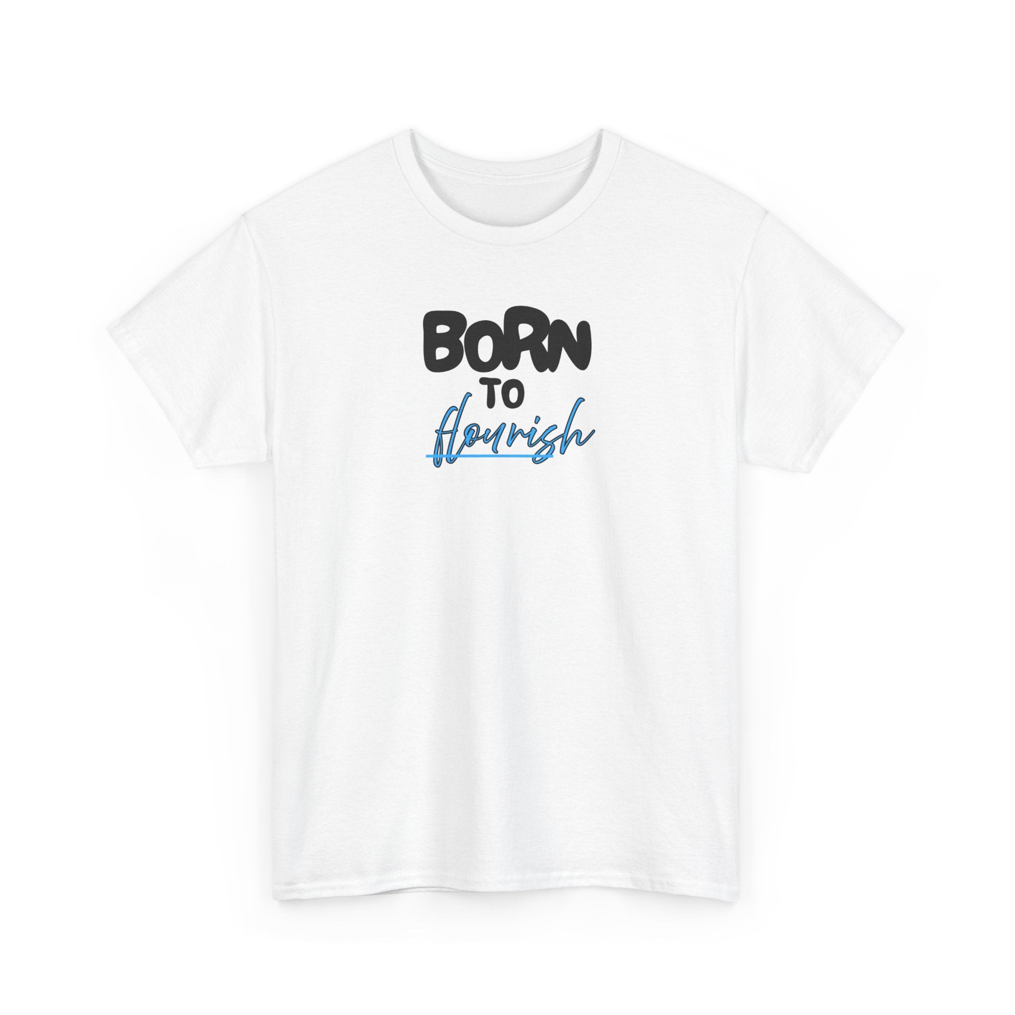 Born to Flourish Tee – Inspirational Graphic T-Shirt