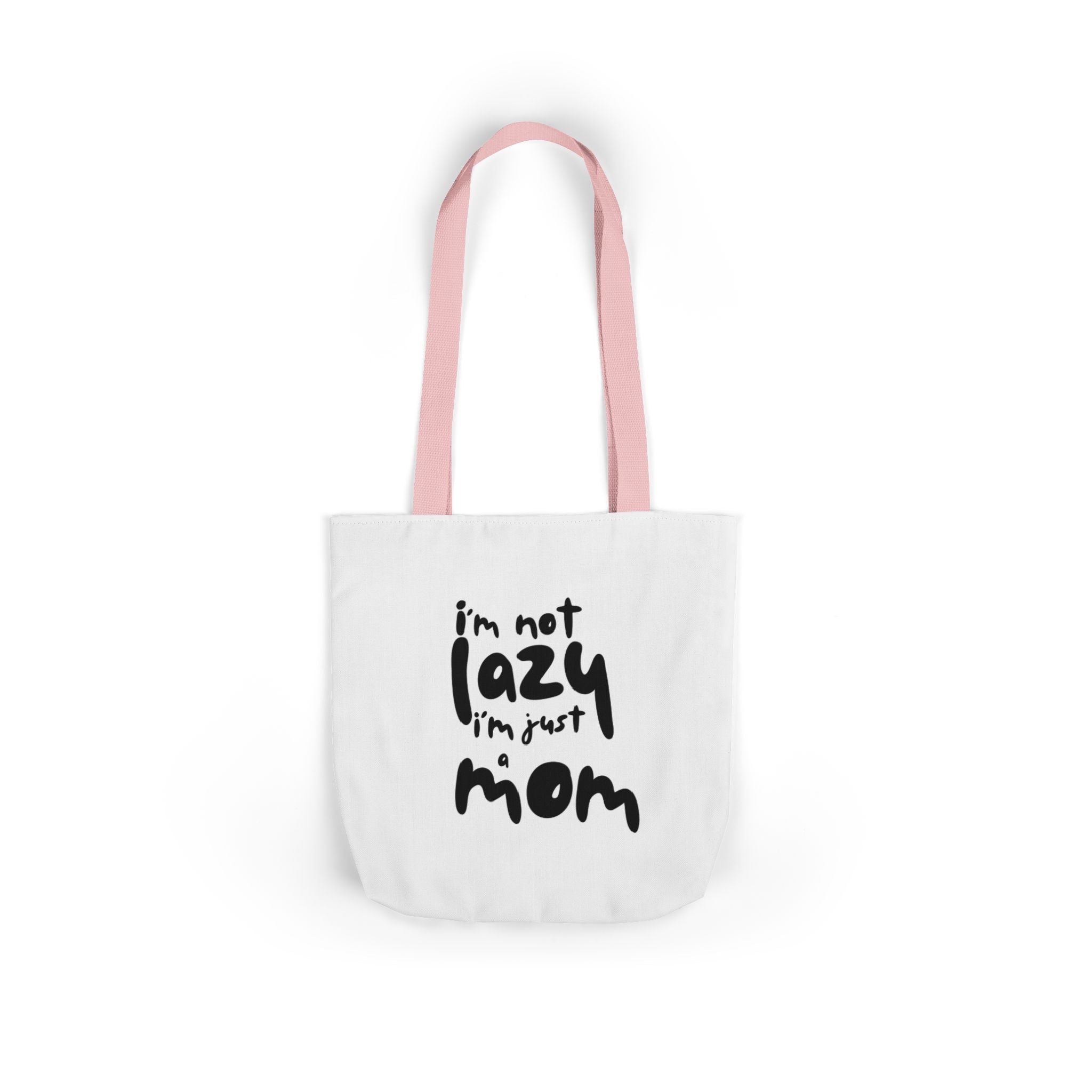I'm not lazy, I'm just a mom - Canvas Tote Bag, 5-Color Straps