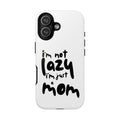 I'm Not Lazy, I'm Just a Mom Phone Case — Cute Protective Phone Cover for Moms (iPhone & Android)